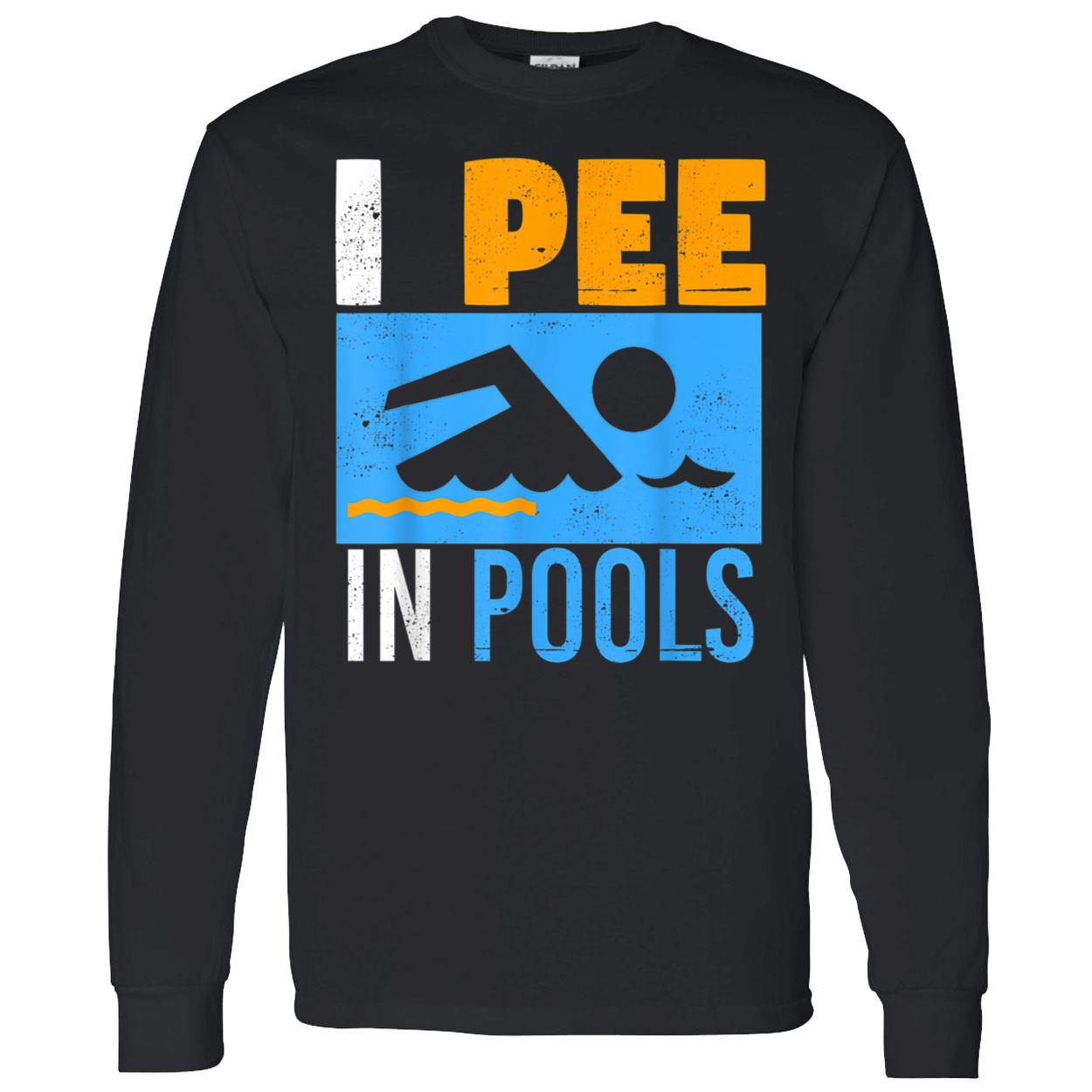 I Pee In Pools Shirt I Pee In Pools Shirt
