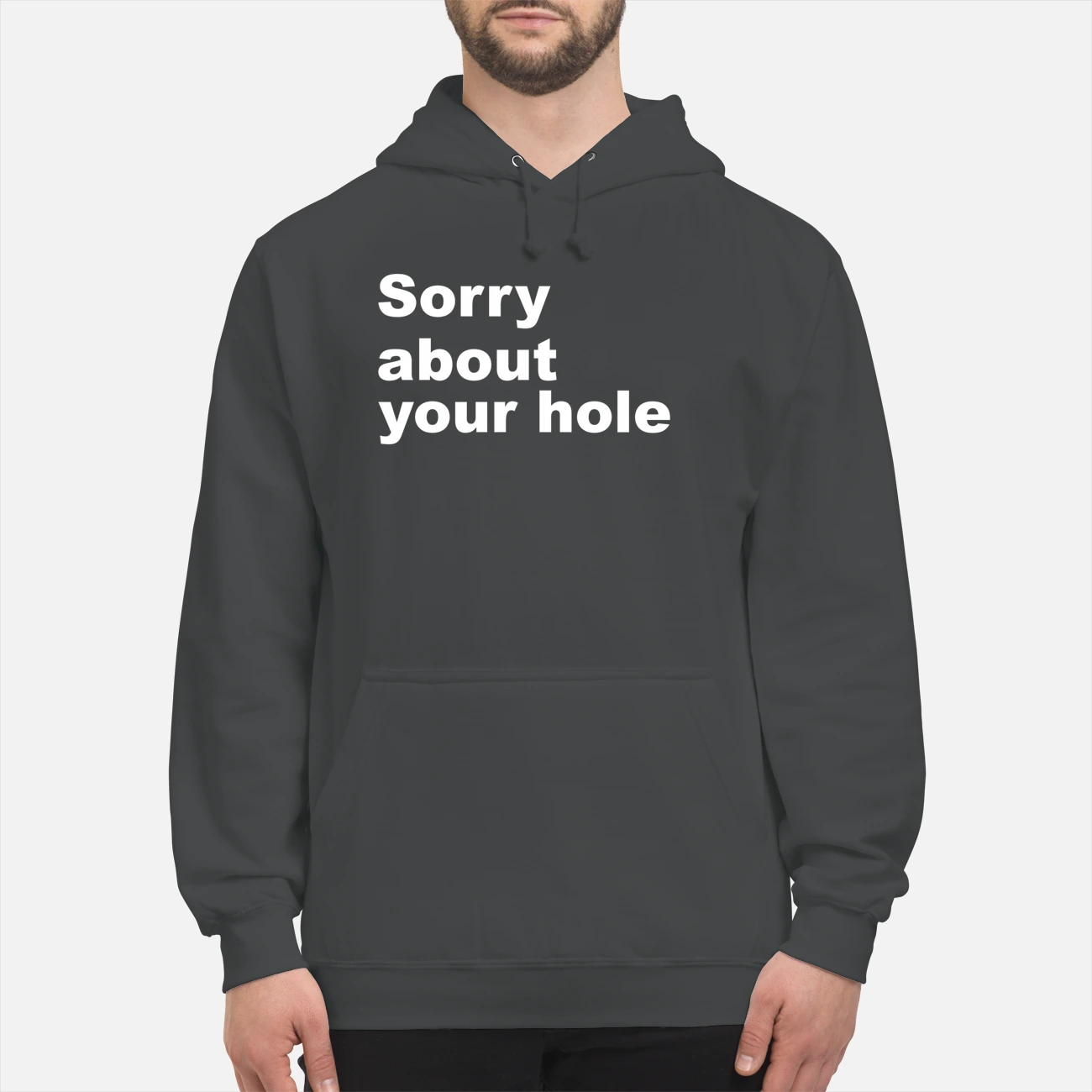 Sorry About Your Hole Shirt Sorry About Your Hole Shirt