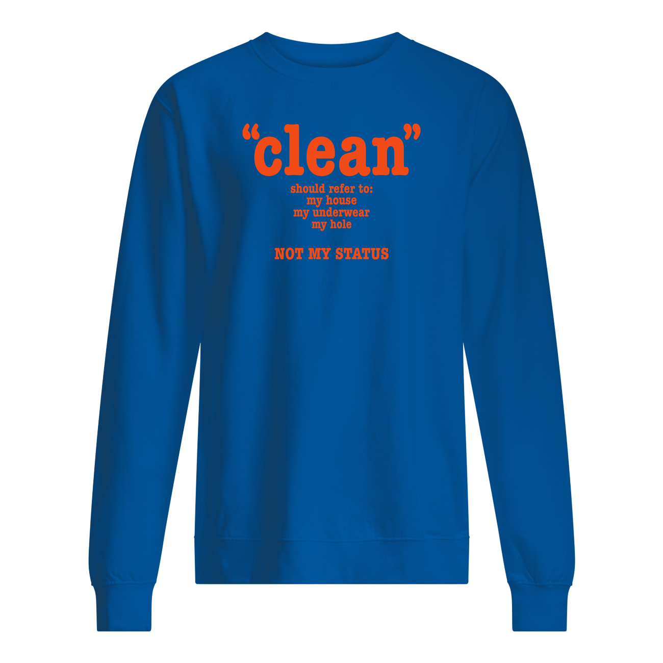 Clean Should Refer To My House My Underwear My Hole Hot My Status Shirt Clean Should Refer To My House My Underwear My Hole Hot My Status Shirt
