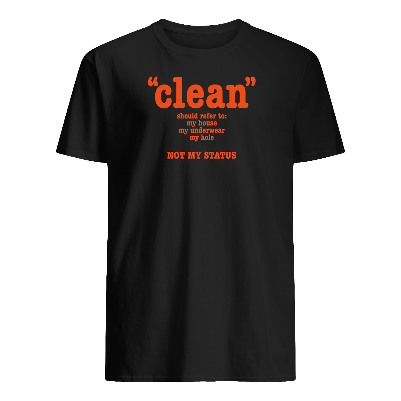 Clean Should Refer To My House My Underwear My Hole Hot My Status Shirt Clean Should Refer To My House My Underwear My Hole Hot My Status Shirt