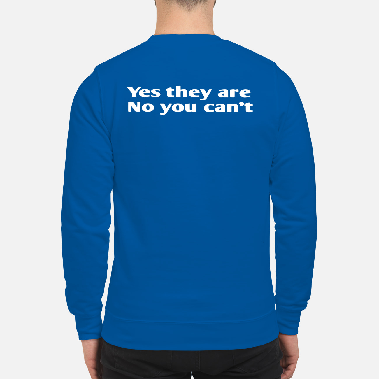 Yes They Are No You Can’T Shirt Yes They Are No You Can’T Shirt