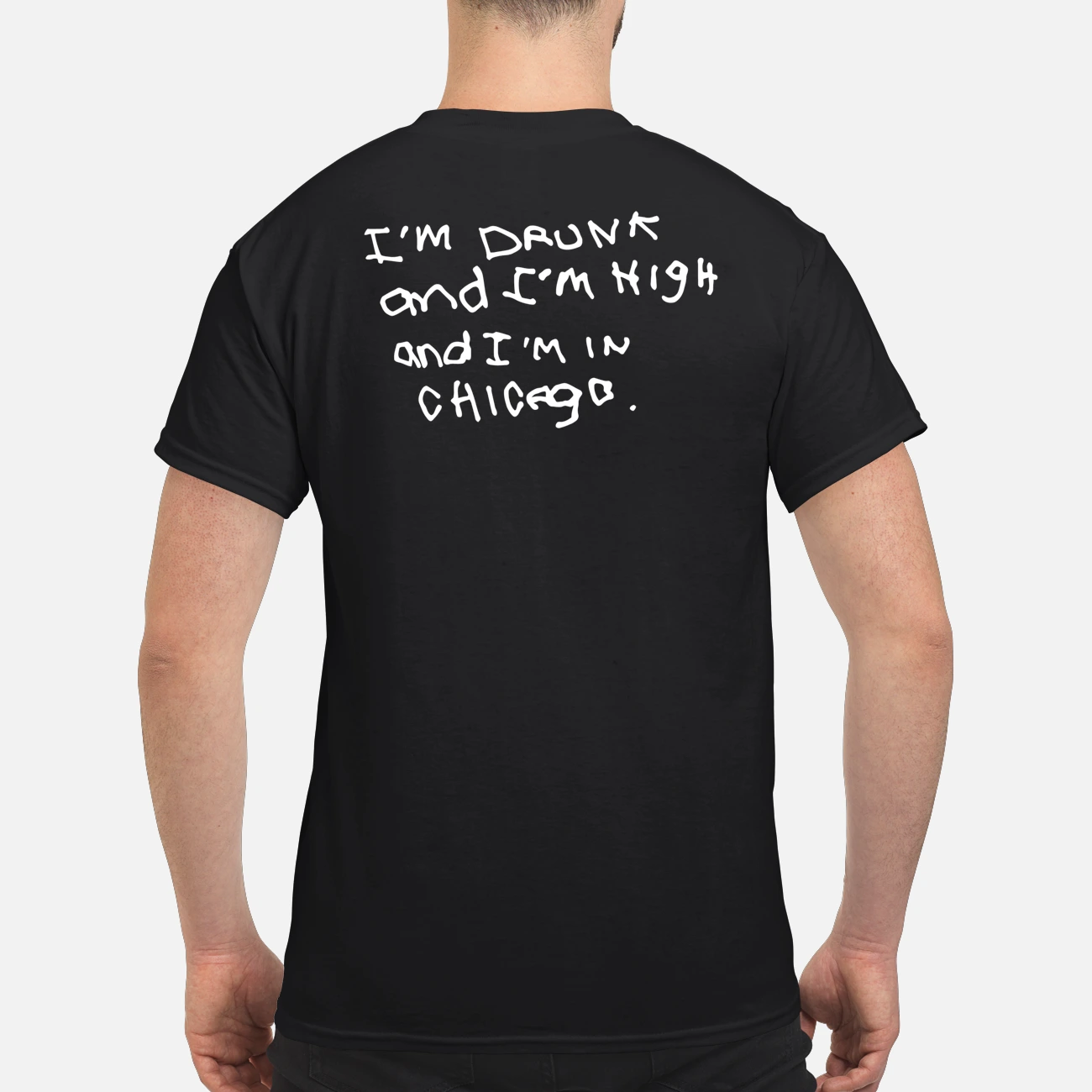 I’M Drunk And I’M High And I’M In Chicago Shirt I’M Drunk And I’M High And I’M In Chicago Shirt