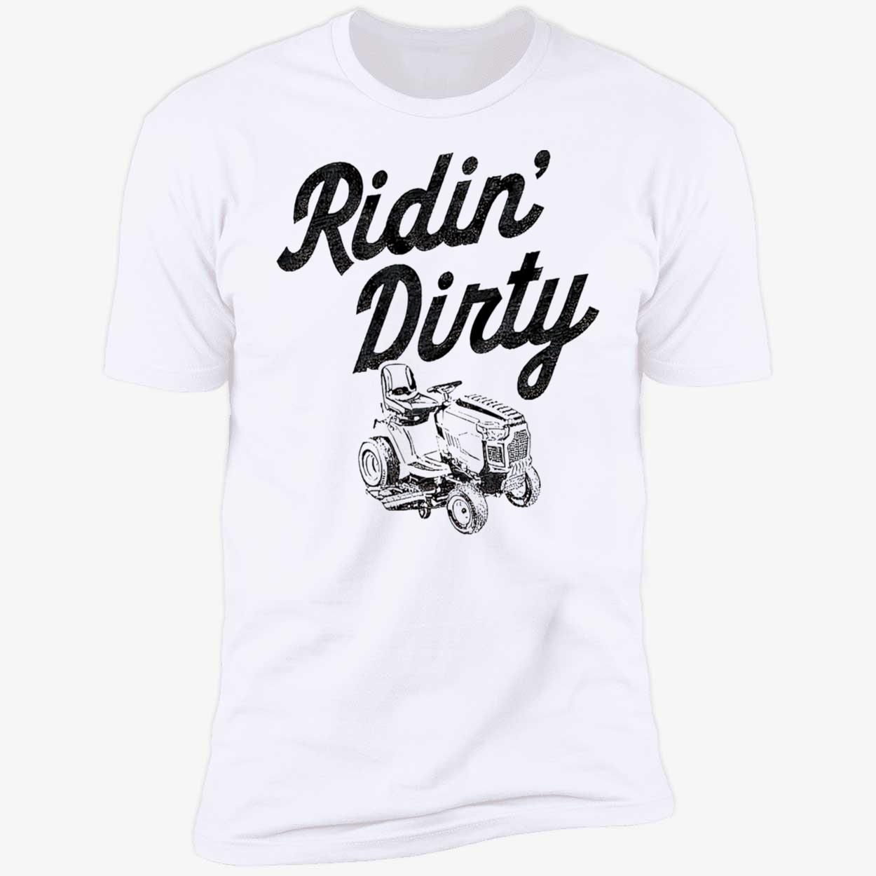Tractor Ridin Dirty Shirt Tractor Ridin Dirty Shirt