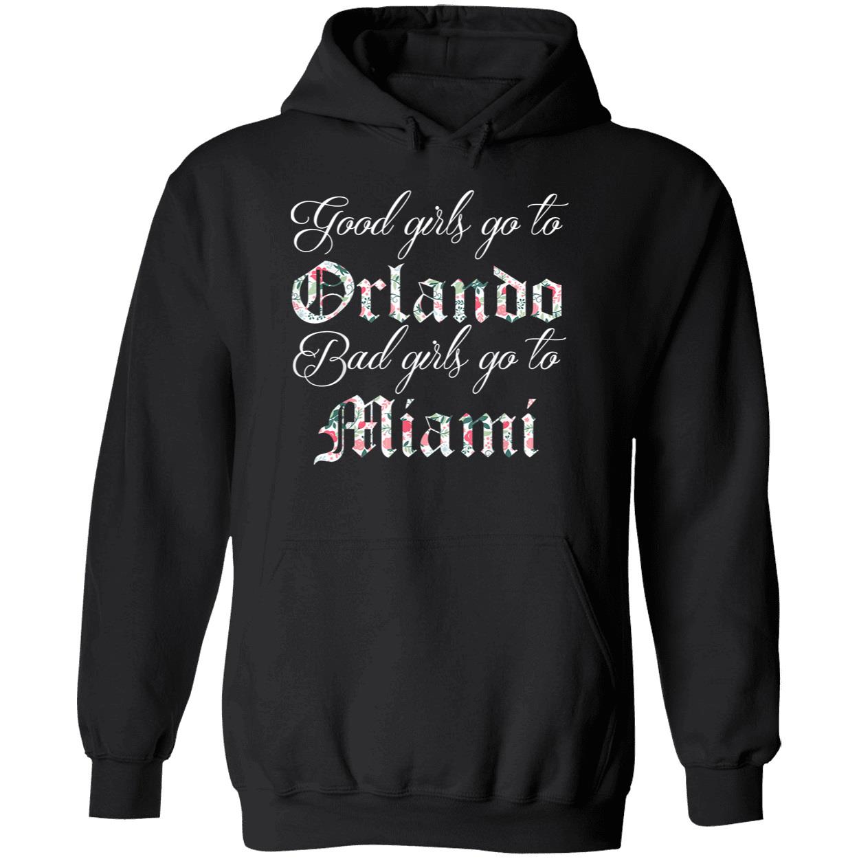 Good Girls Go To Orlando Bad Girls Go To Miami T-Shirt Good Girls Go To Orlando Bad Girls Go To Miami T-Shirt