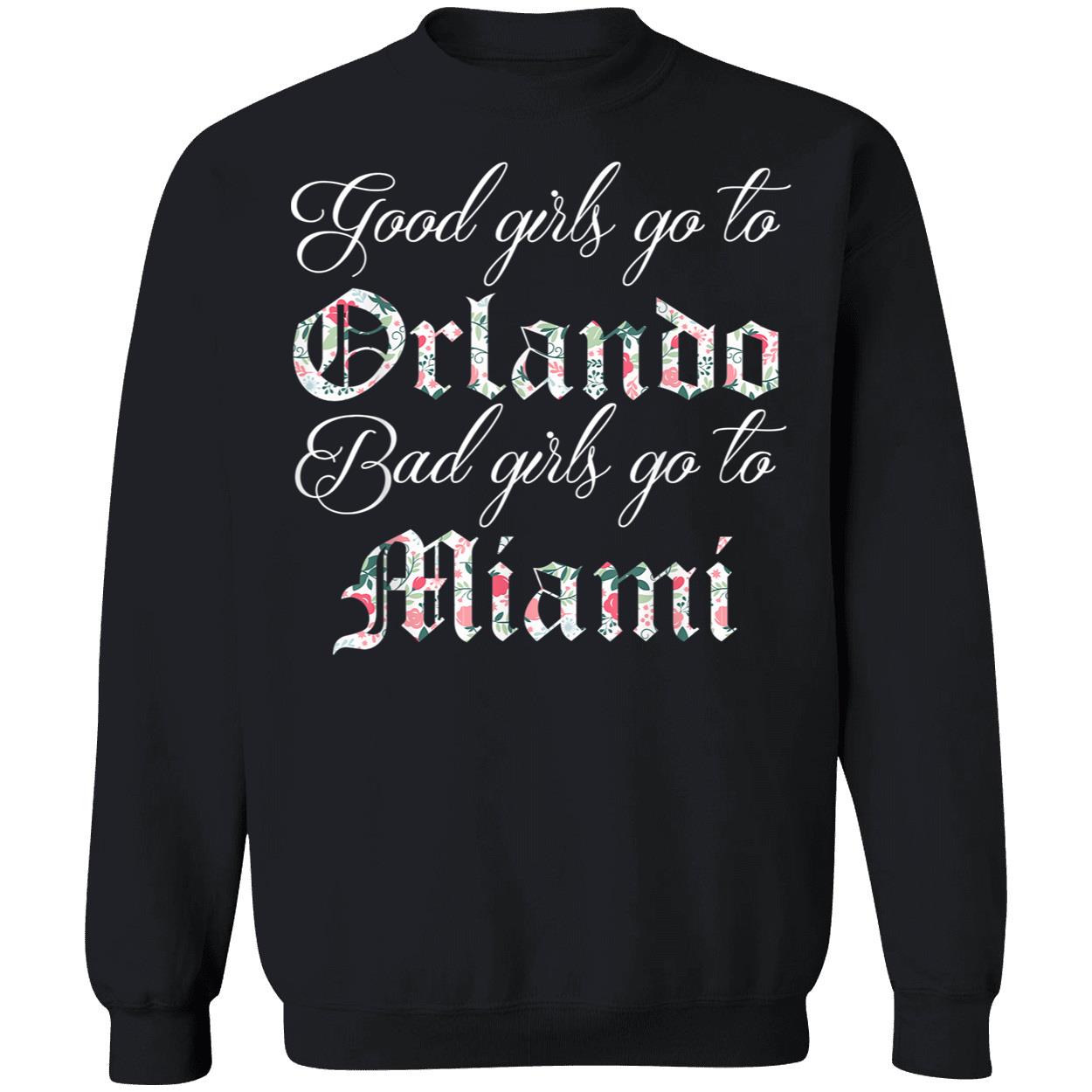 Good Girls Go To Orlando Bad Girls Go To Miami T-Shirt Good Girls Go To Orlando Bad Girls Go To Miami T-Shirt