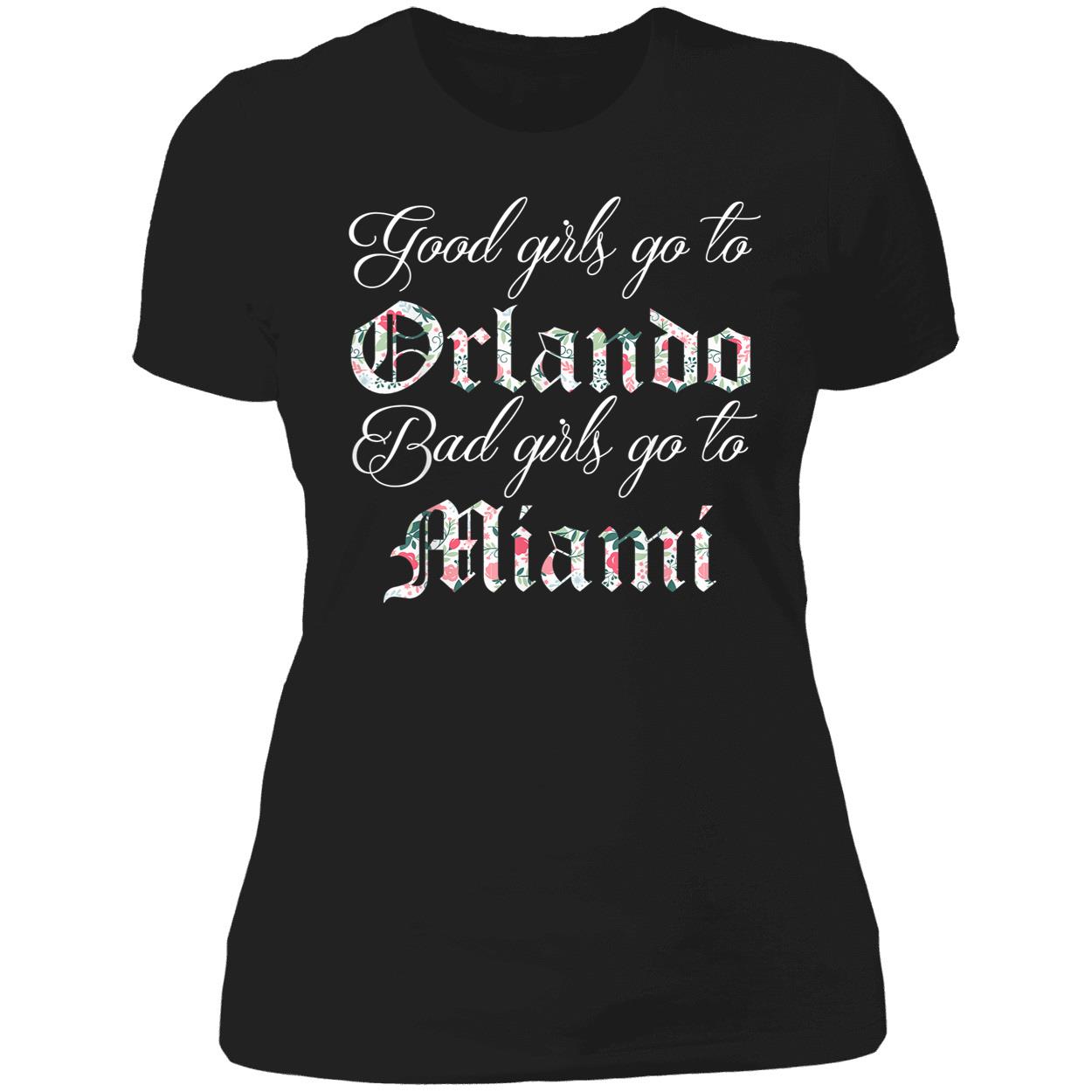 Good Girls Go To Orlando Bad Girls Go To Miami T-Shirt Good Girls Go To Orlando Bad Girls Go To Miami T-Shirt