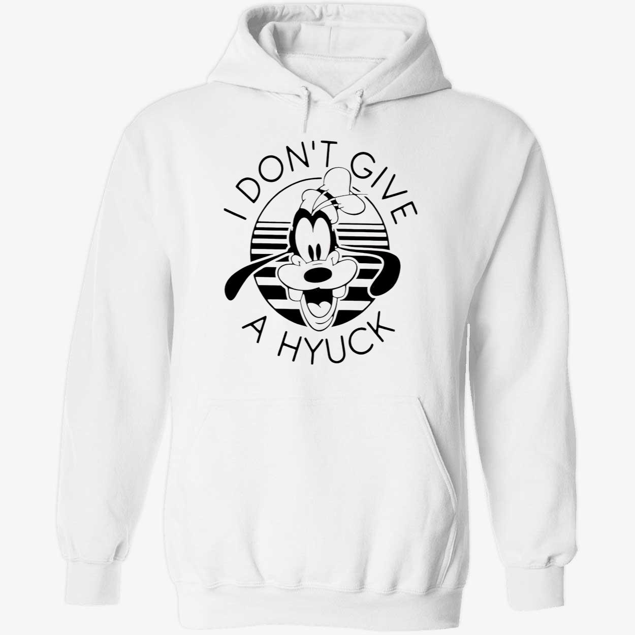 Goofy I Don’T Give A Hyuck T-Shirt Goofy I Don’T Give A Hyuck T-Shirt