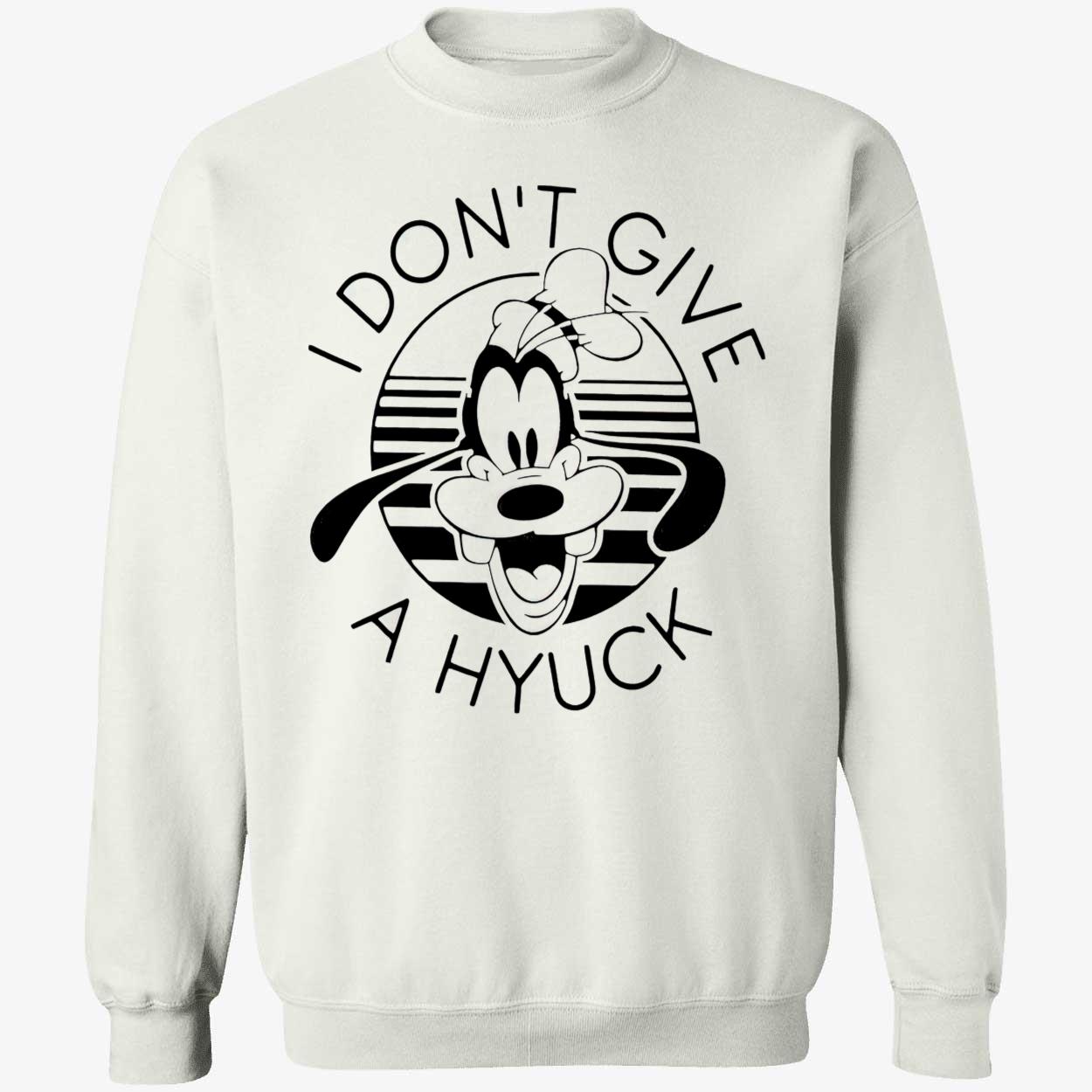 Goofy I Don’T Give A Hyuck T-Shirt Goofy I Don’T Give A Hyuck T-Shirt