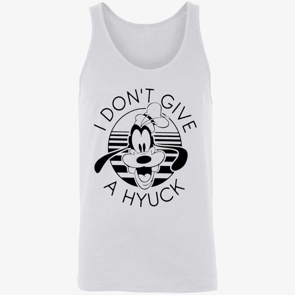 Goofy I Don’T Give A Hyuck T-Shirt Goofy I Don’T Give A Hyuck T-Shirt