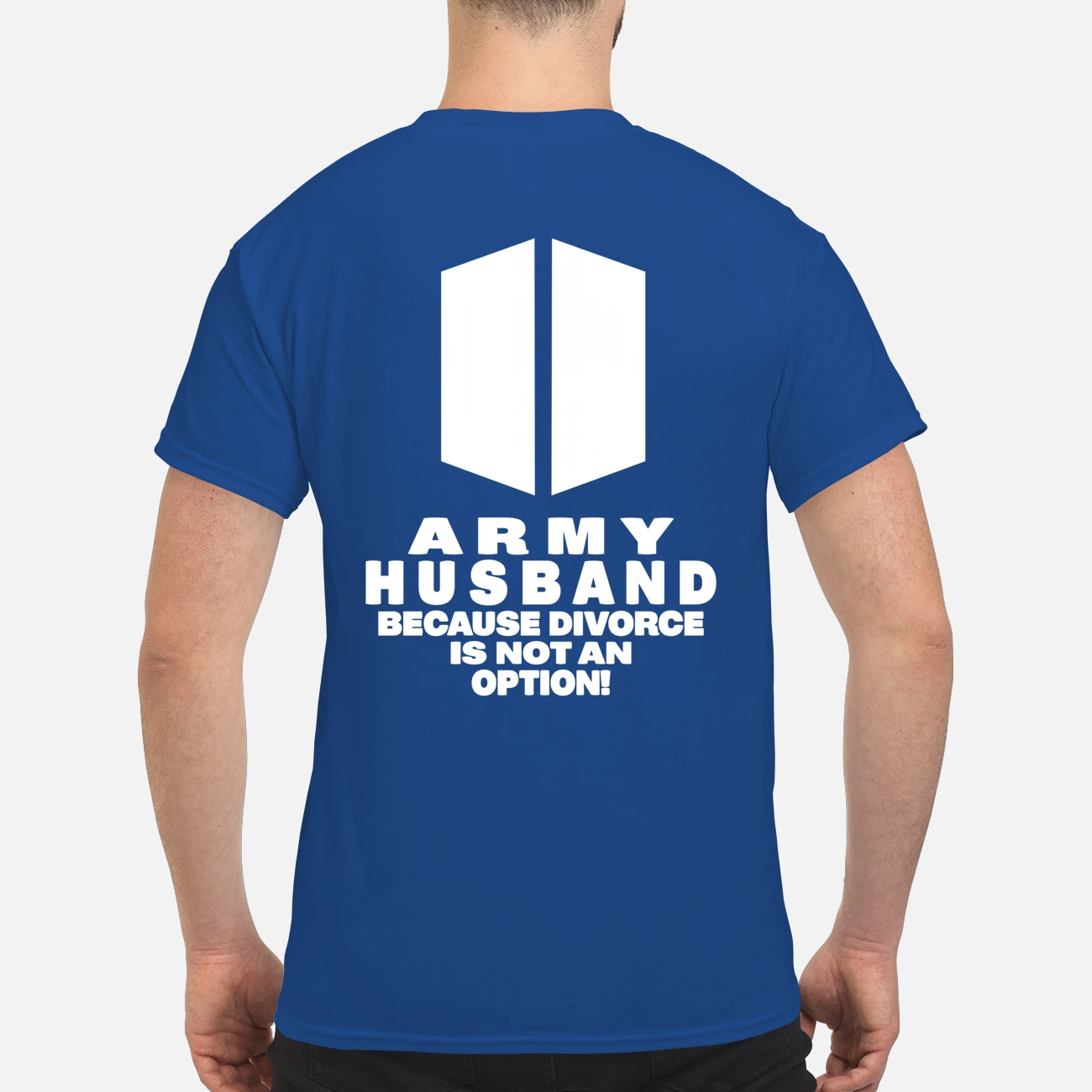 Army Husband Because Divorce Is Not An Option Shirt