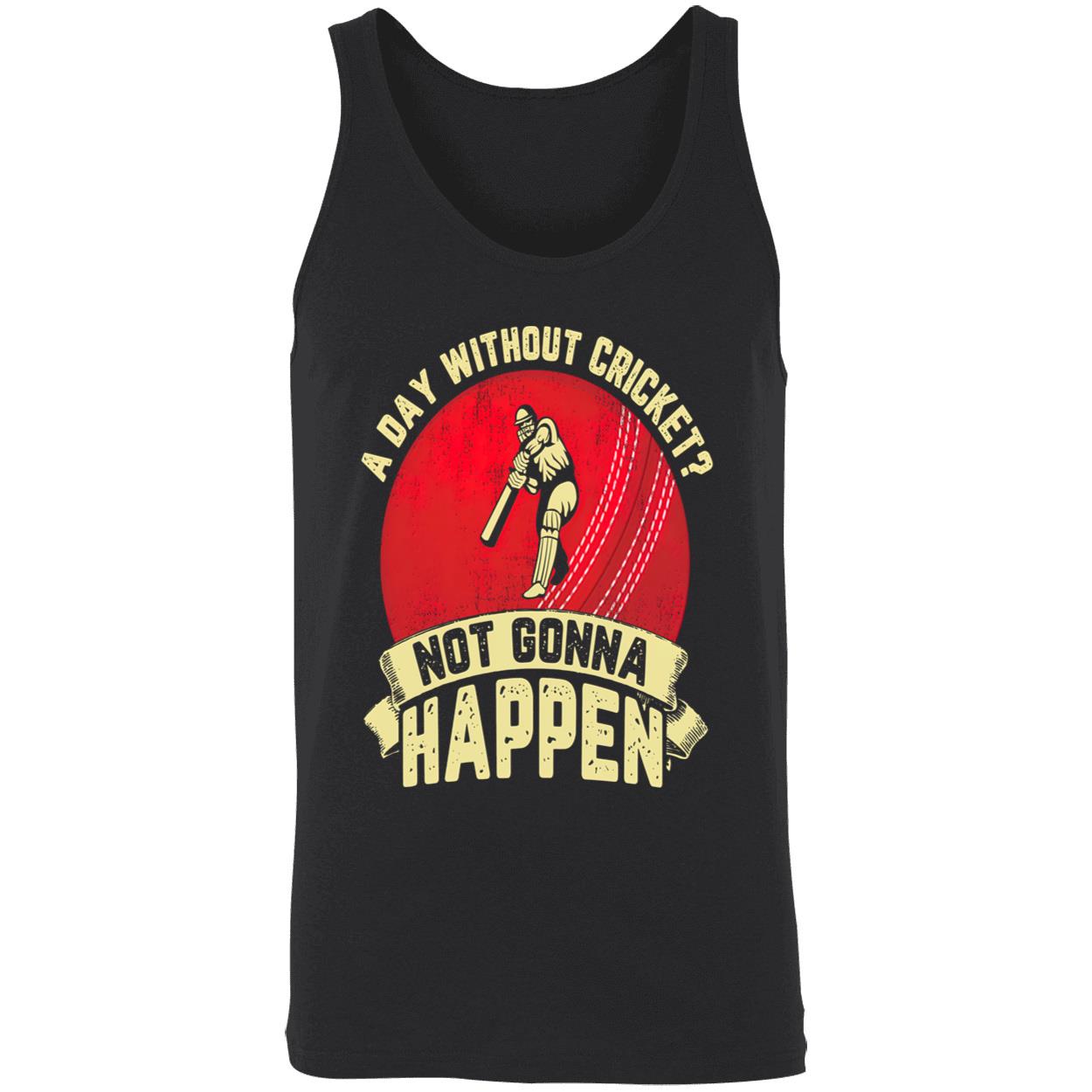 A Day Without Cricket Not Gonna Happen Shirt A Day Without Cricket Not Gonna Happen Shirt