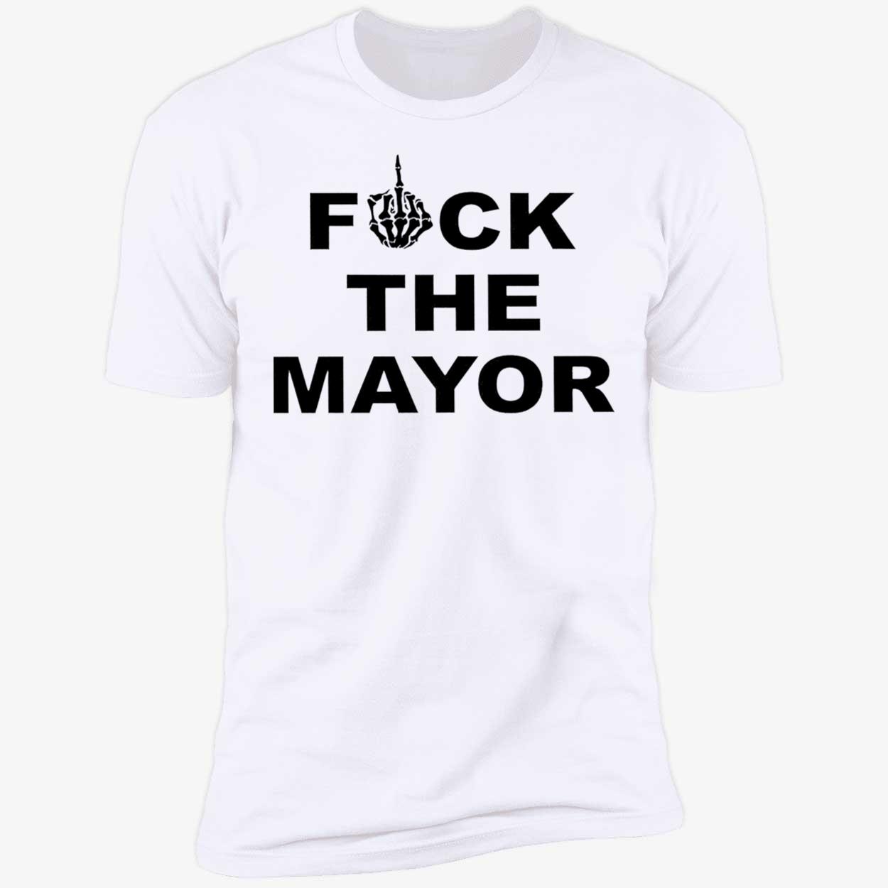 F*Ck The Mayor Shirt F*Ck The Mayor Shirt