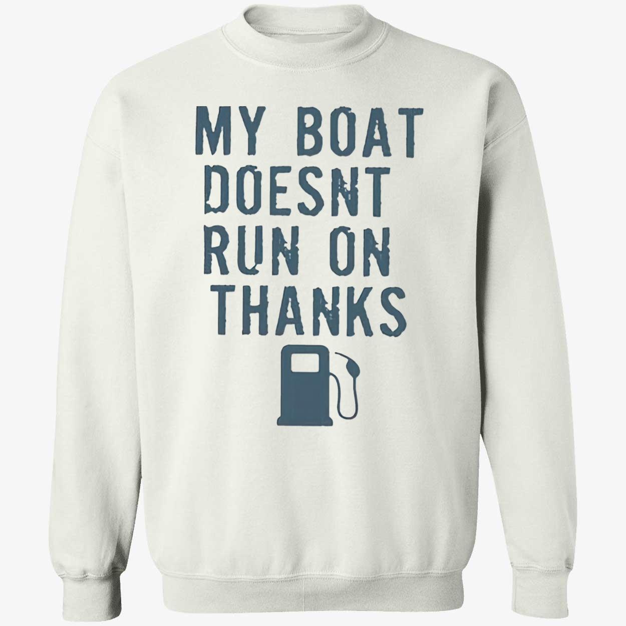 Greg Biffle My Boat Doesn’T Run On Thanks Shirt Greg Biffle My Boat Doesn’T Run On Thanks Shirt