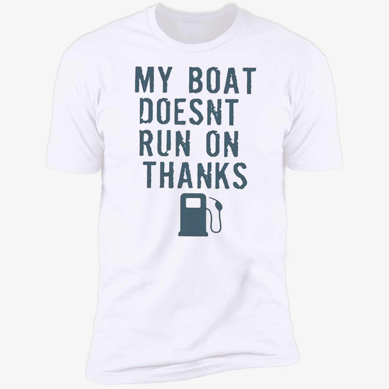 Greg Biffle My Boat Doesn’T Run On Thanks Shirt Greg Biffle My Boat Doesn’T Run On Thanks Shirt