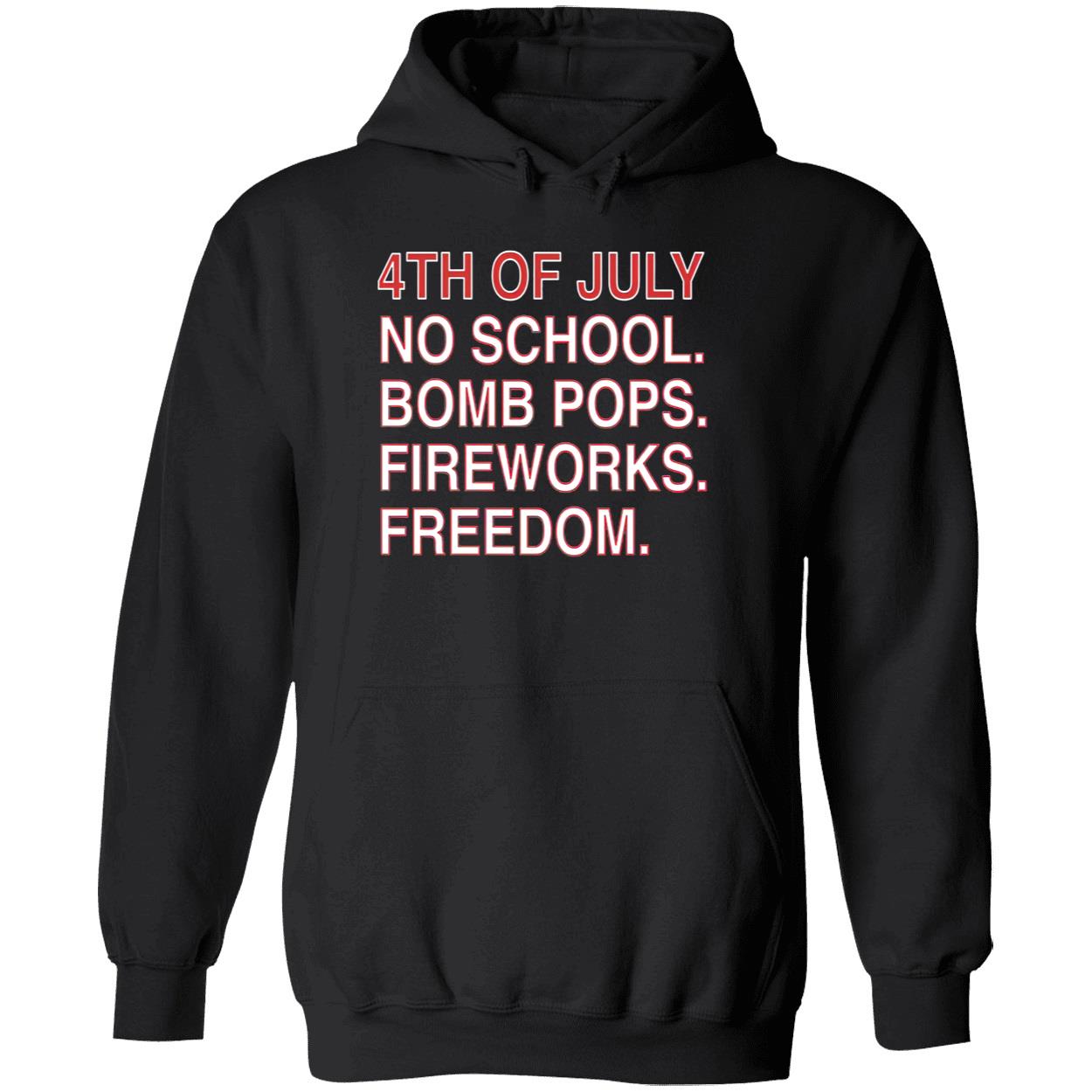 4Th Of July No School Bomb Pops Fireworks Freedom Shirt 4Th Of July No School Bomb Pops Fireworks Freedom Shirt