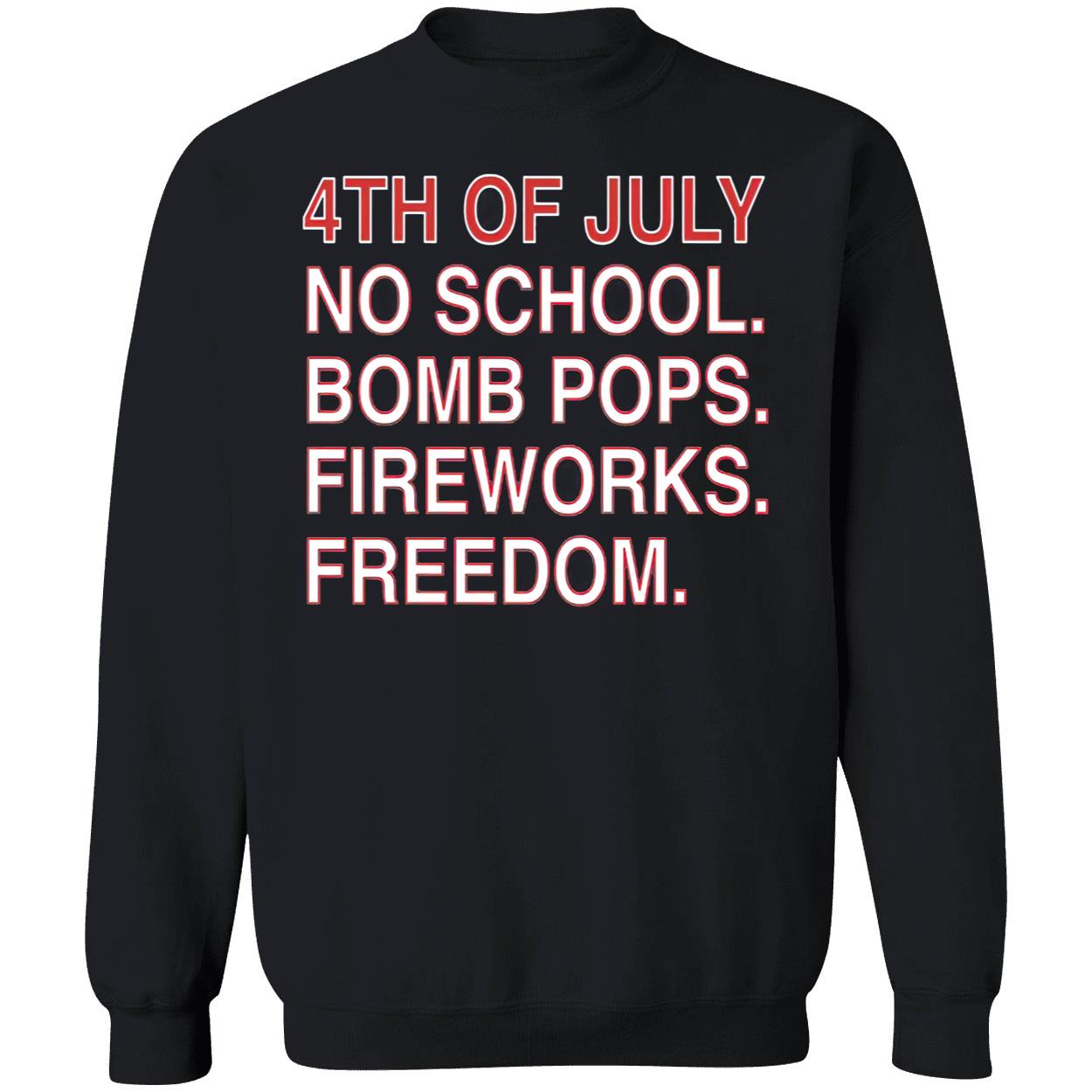 4Th Of July No School Bomb Pops Fireworks Freedom Shirt 4Th Of July No School Bomb Pops Fireworks Freedom Shirt