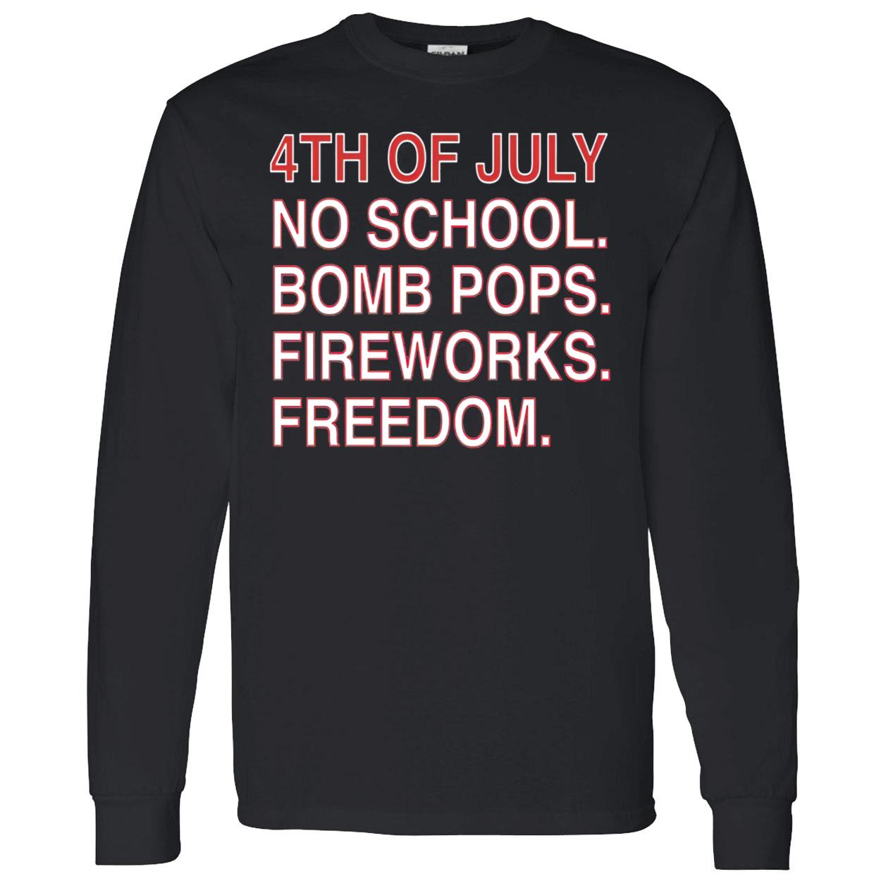 4Th Of July No School Bomb Pops Fireworks Freedom Shirt 4Th Of July No School Bomb Pops Fireworks Freedom Shirt