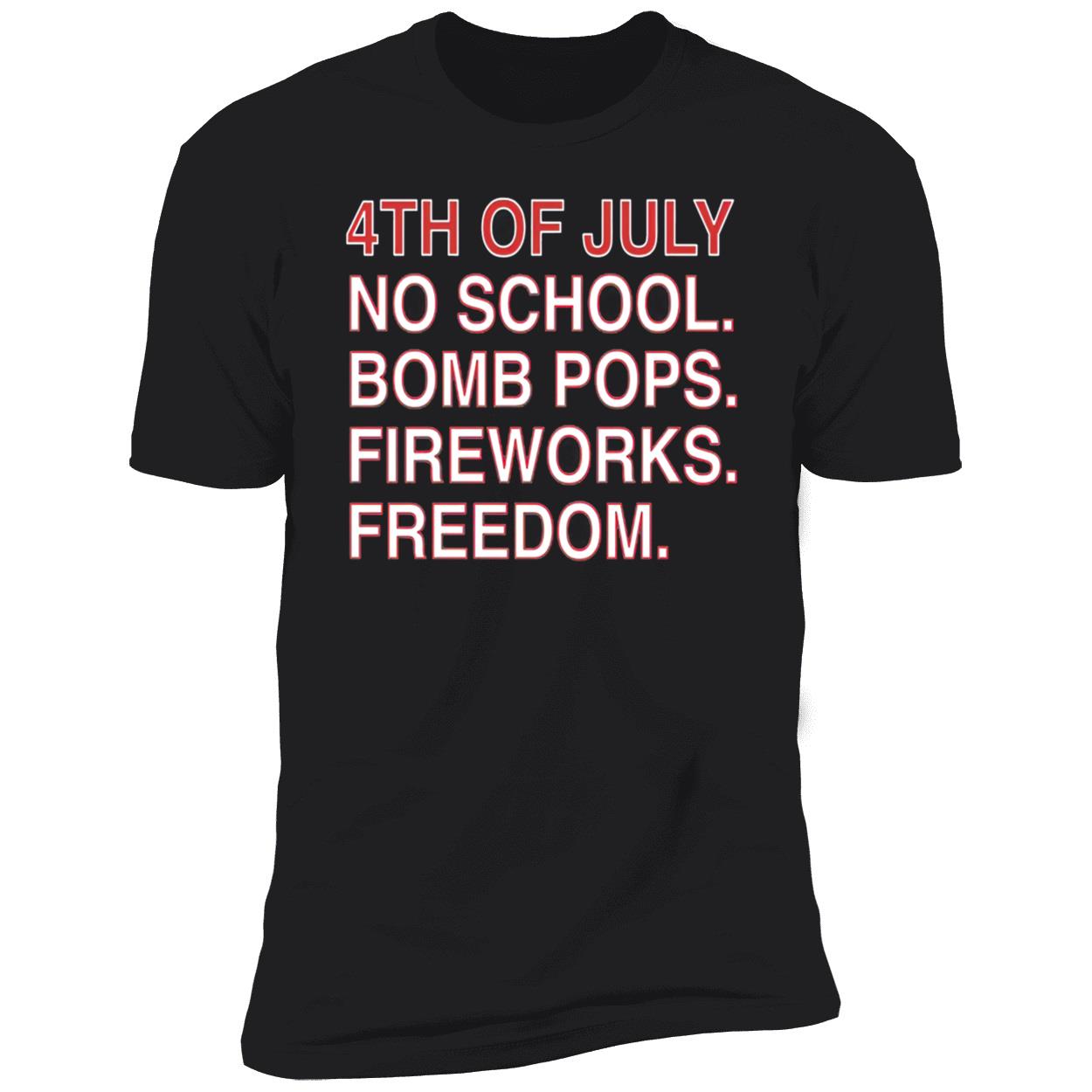 4Th Of July No School Bomb Pops Fireworks Freedom Shirt 4Th Of July No School Bomb Pops Fireworks Freedom Shirt