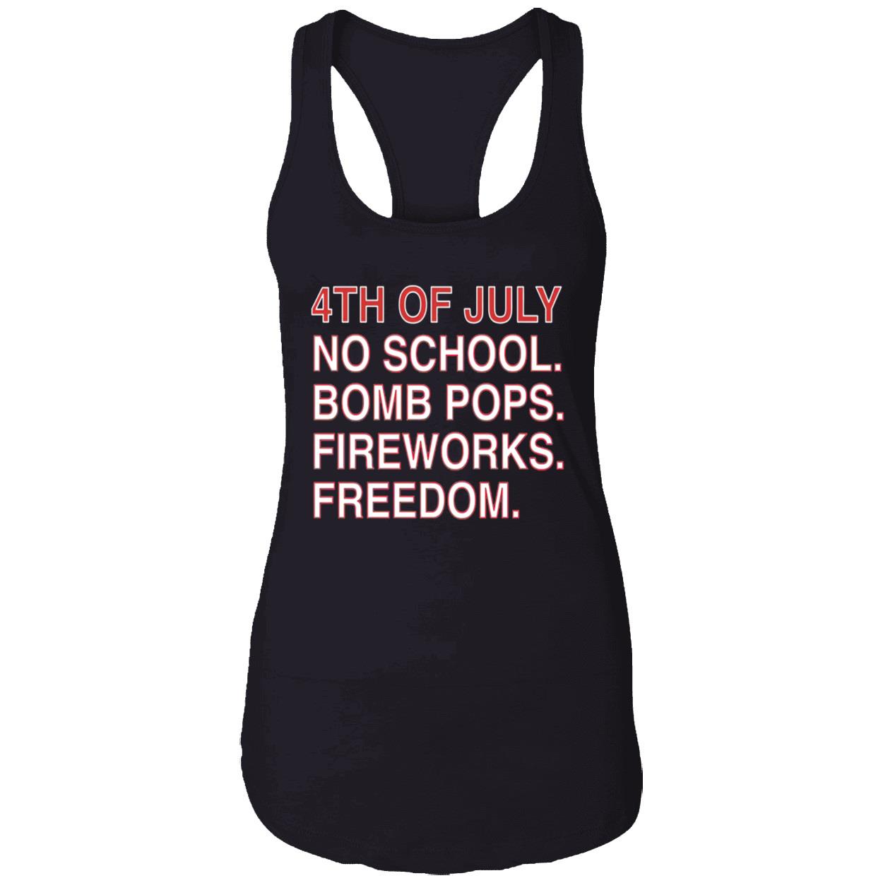 4Th Of July No School Bomb Pops Fireworks Freedom Shirt 4Th Of July No School Bomb Pops Fireworks Freedom Shirt