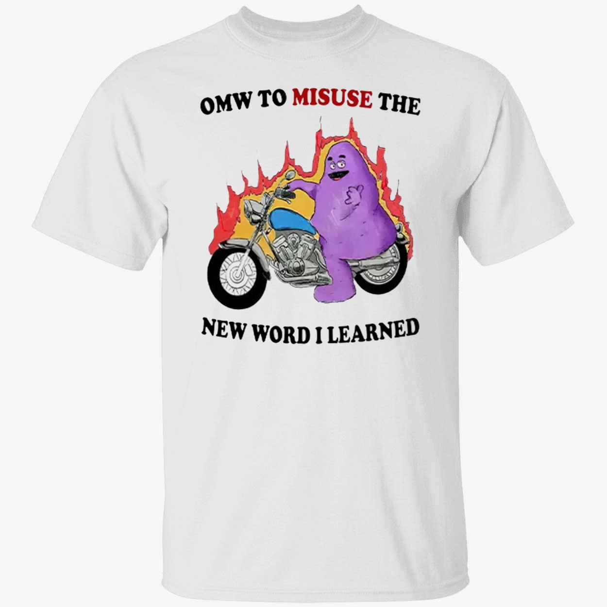 Grimace Omw To Misuse The New Word I Learned Shirt