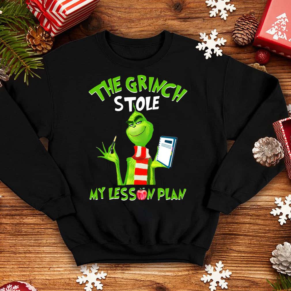 The Grinch Stole My Lesson Plan Sweatshirt The Grinch Stole My Lesson Plan Sweatshirt