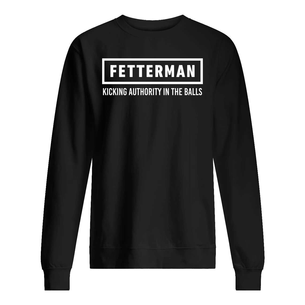 Fetterman Kicking Authority In The Balls Shirt Fetterman Kicking Authority In The Balls Shirt