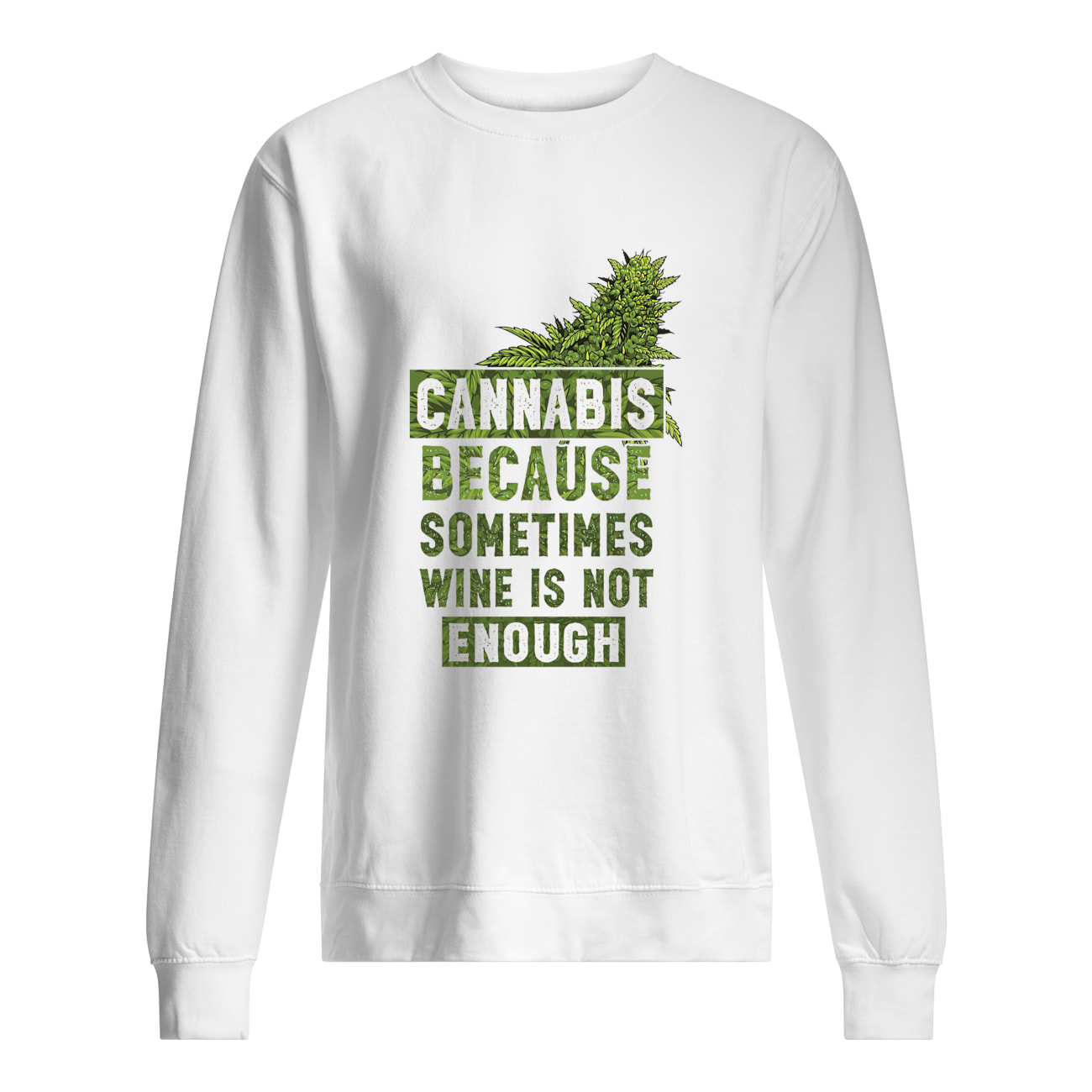 Cannabis Because Sometimes Wine Is Not Enough Shirt Cannabis Because Sometimes Wine Is Not Enough Shirt