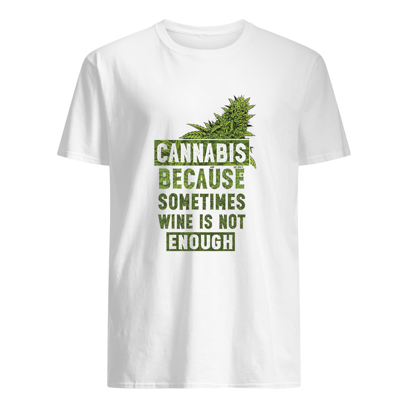 Cannabis Because Sometimes Wine Is Not Enough Shirt Cannabis Because Sometimes Wine Is Not Enough Shirt
