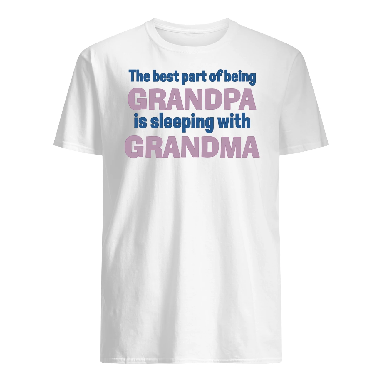 The Best Part Of Being Grandpa Is Sleeping With Grandma Shirt The Best Part Of Being Grandpa Is Sleeping With Grandma Shirt