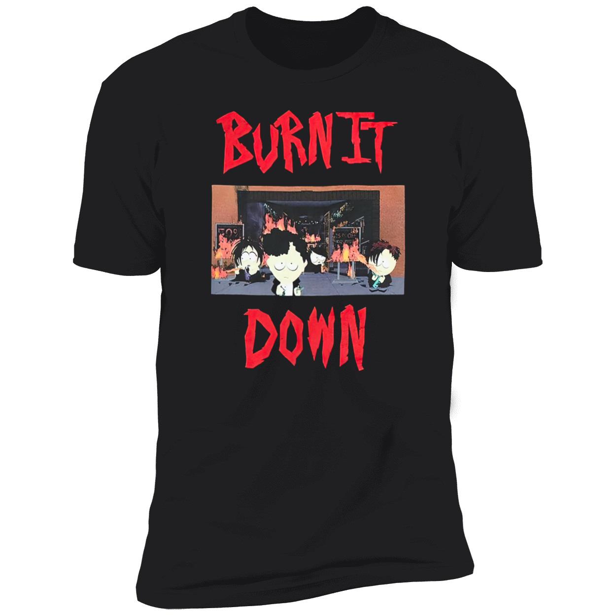 South Park Burn It Down Shirt South Park Burn It Down Shirt