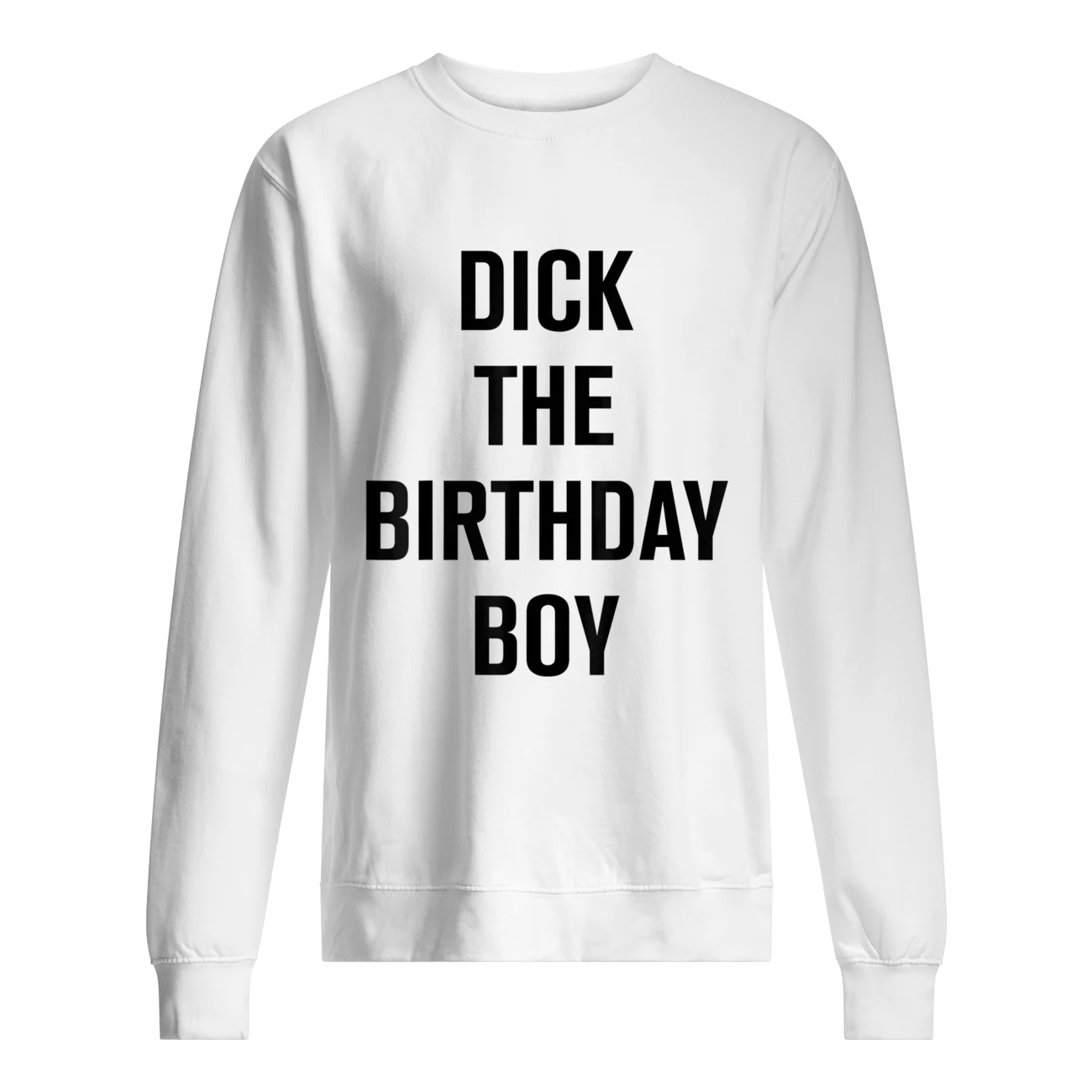 D*Ck The Birthday Boy Shirt D*Ck The Birthday Boy Shirt