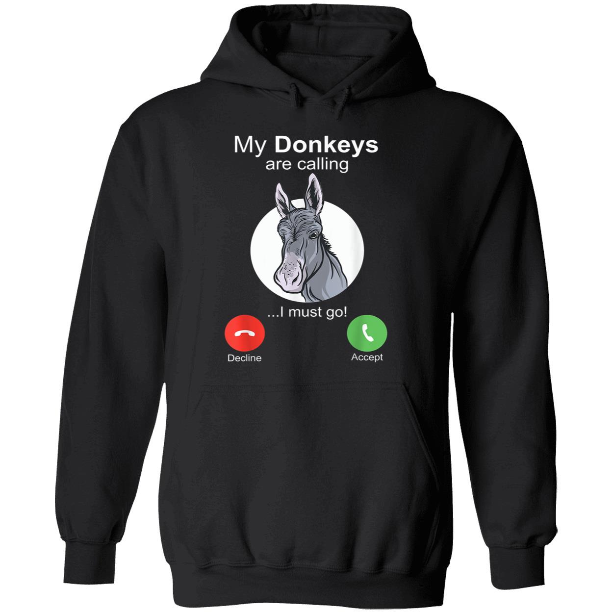 My Donkeys Are Calling I Must Go Shirt My Donkeys Are Calling I Must Go Shirt