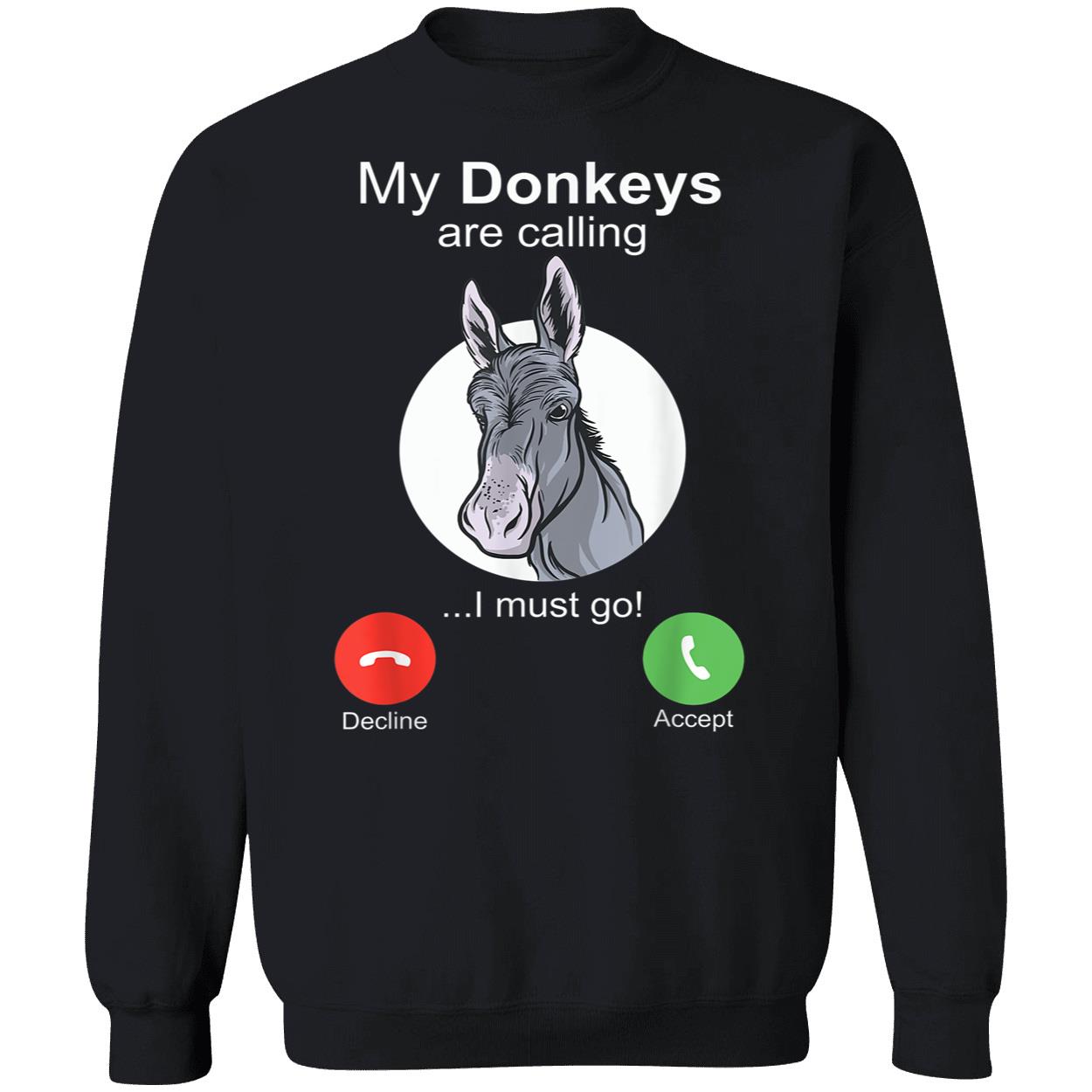 My Donkeys Are Calling I Must Go Shirt My Donkeys Are Calling I Must Go Shirt