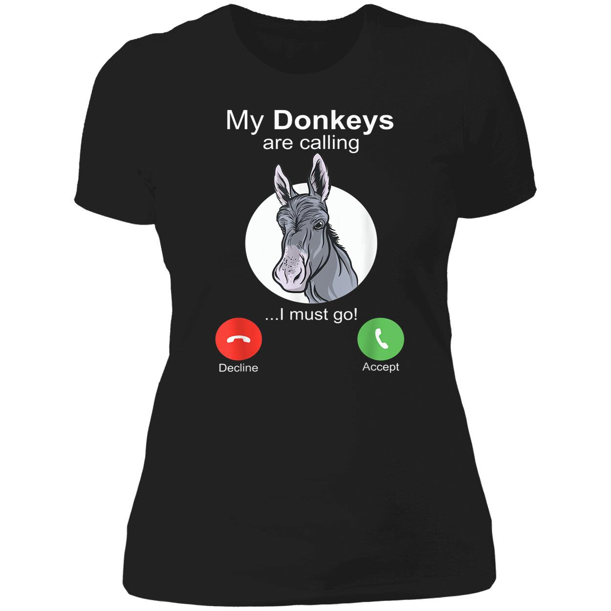 My Donkeys Are Calling I Must Go Shirt My Donkeys Are Calling I Must Go Shirt