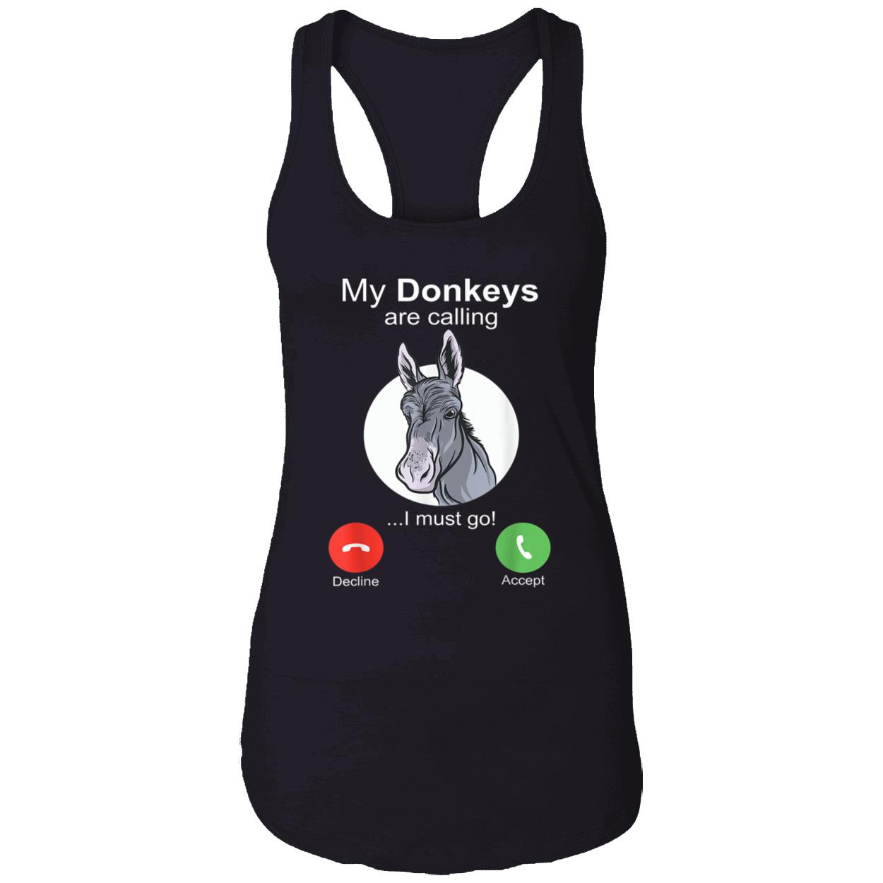 My Donkeys Are Calling I Must Go Shirt My Donkeys Are Calling I Must Go Shirt