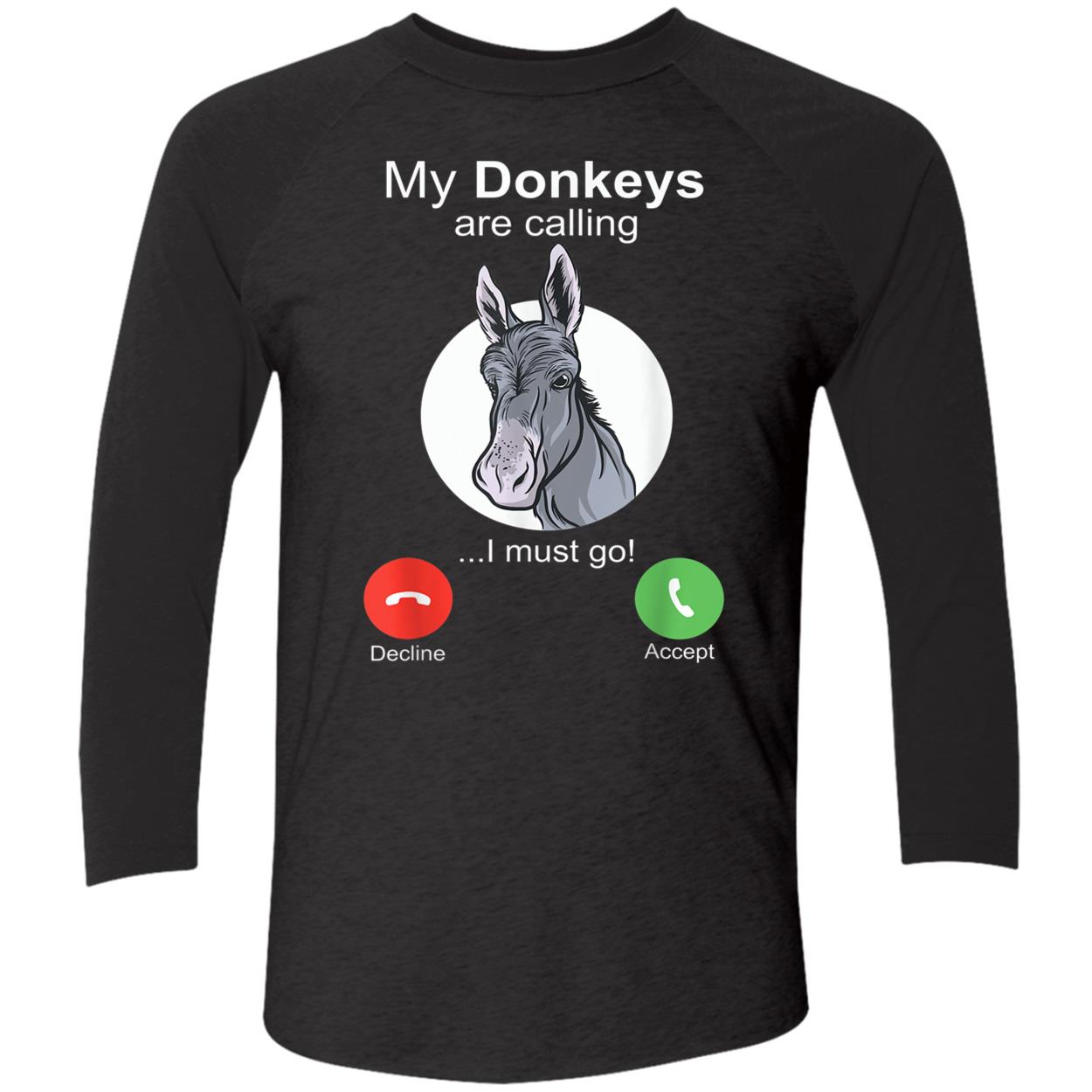 My Donkeys Are Calling I Must Go Shirt My Donkeys Are Calling I Must Go Shirt