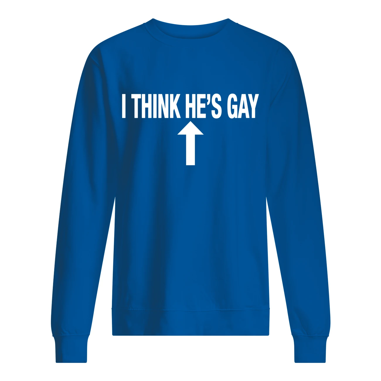 I Think He’S Gay Shirt I Think He’S Gay Shirt
