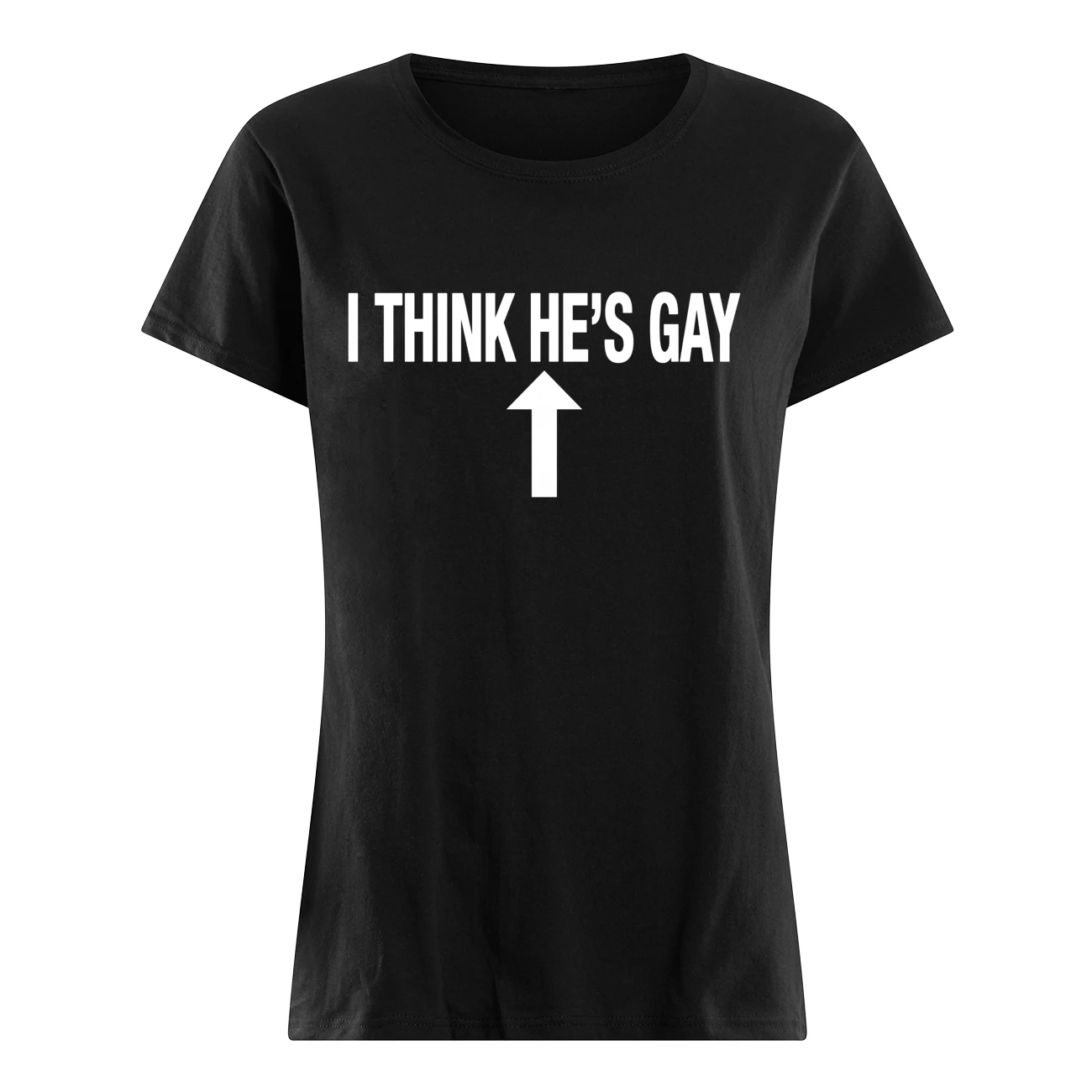 I Think He’S Gay Shirt I Think He’S Gay Shirt