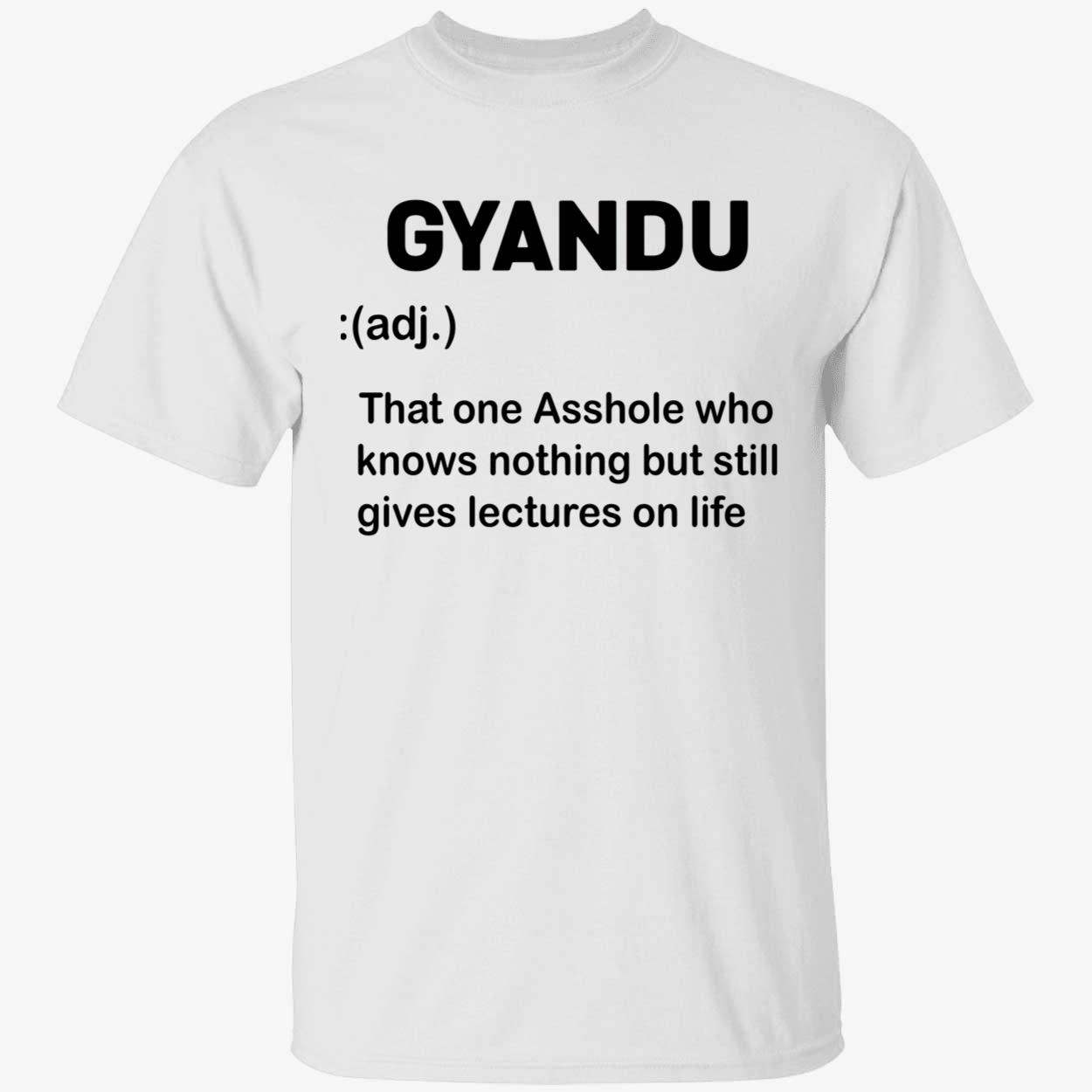 Gyandu That One Asshole Who Knows Nothing But Still Gives Lectures On Life Shirt Gyandu That One Asshole Who Knows Nothing But Still Gives Lectures On Life Shirt
