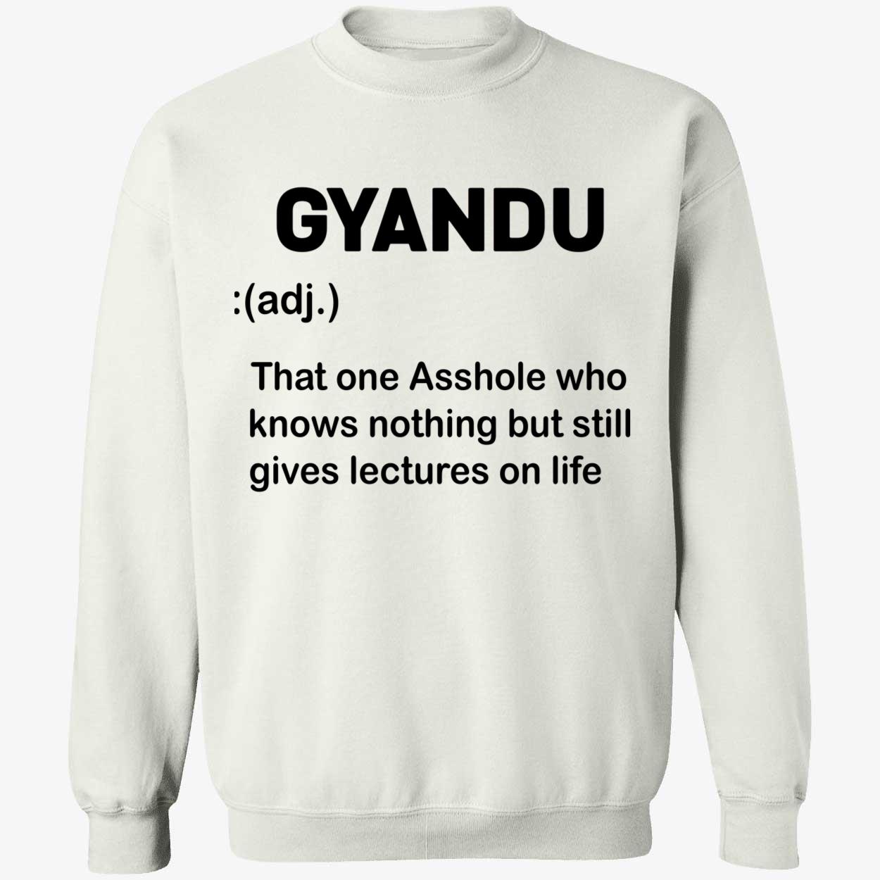 Gyandu That One Asshole Who Knows Nothing But Still Gives Lectures On Life Shirt Gyandu That One Asshole Who Knows Nothing But Still Gives Lectures On Life Shirt