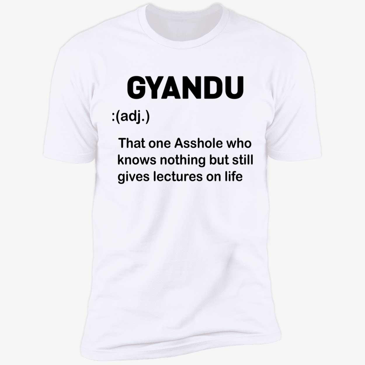 Gyandu That One Asshole Who Knows Nothing But Still Gives Lectures On Life Shirt Gyandu That One Asshole Who Knows Nothing But Still Gives Lectures On Life Shirt