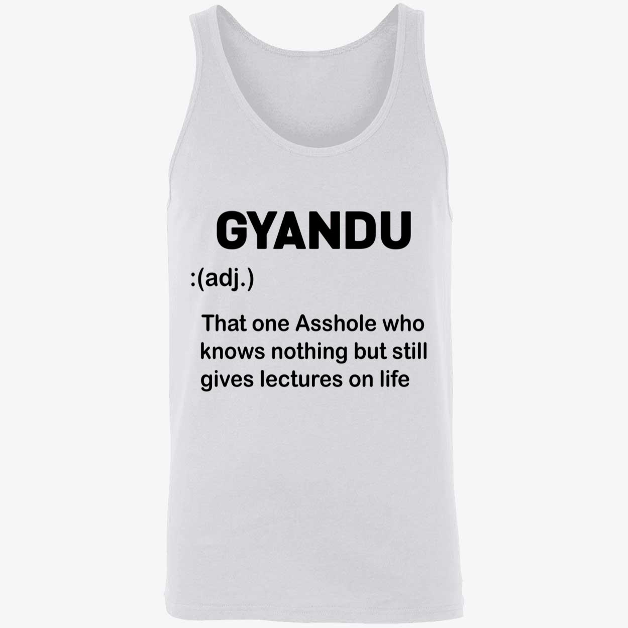 Gyandu That One Asshole Who Knows Nothing But Still Gives Lectures On Life Shirt Gyandu That One Asshole Who Knows Nothing But Still Gives Lectures On Life Shirt
