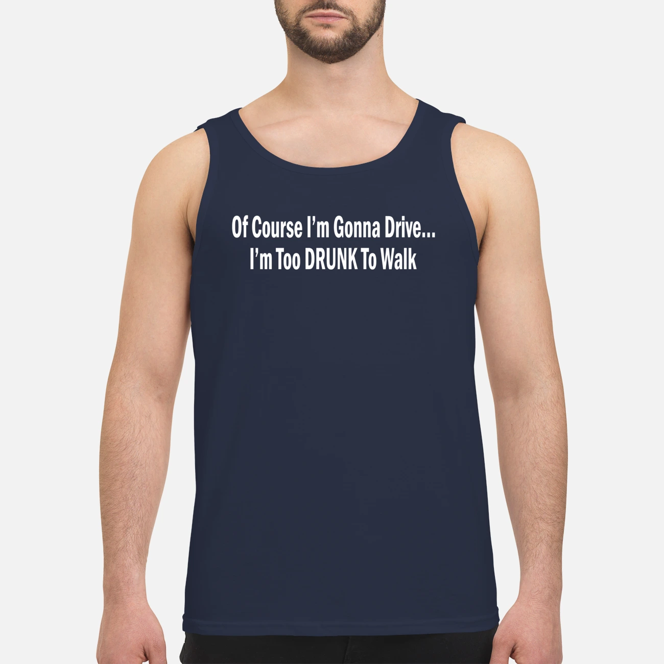 Of Course I’M Gonna Drive I’M Too Drunk To Walk Shirt Of Course I’M Gonna Drive I’M Too Drunk To Walk Shirt