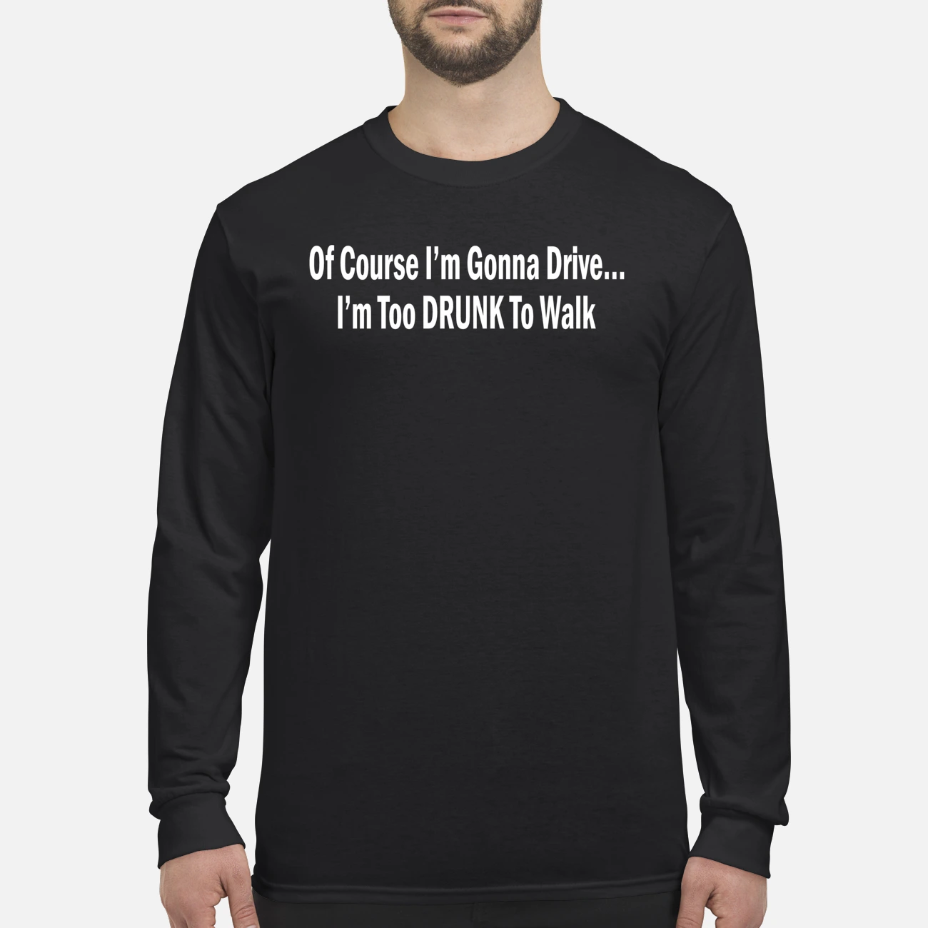 Of Course I’M Gonna Drive I’M Too Drunk To Walk Shirt Of Course I’M Gonna Drive I’M Too Drunk To Walk Shirt
