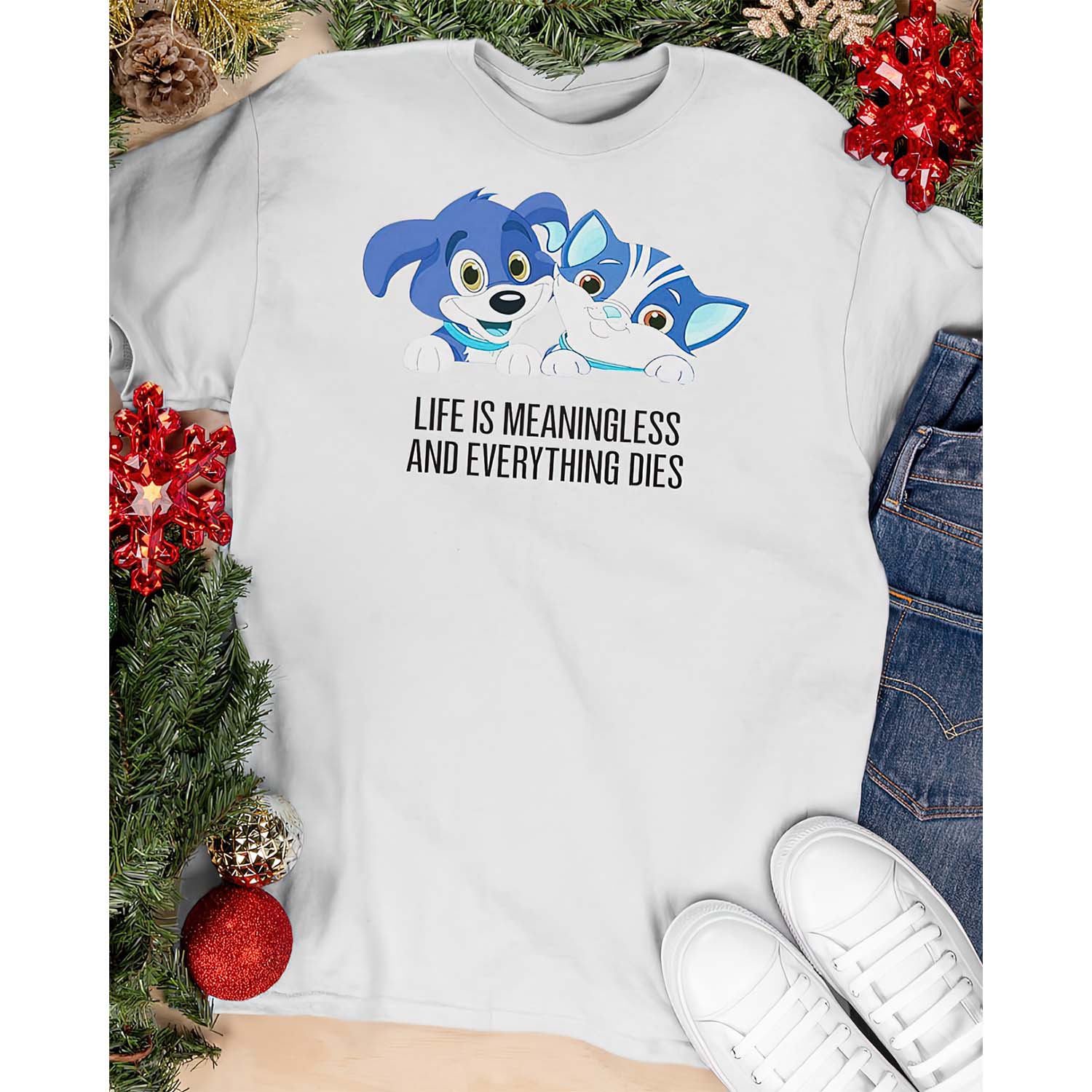 Life Is Meaningless And Everything Dies Shirt Life Is Meaningless And Everything Dies Shirt