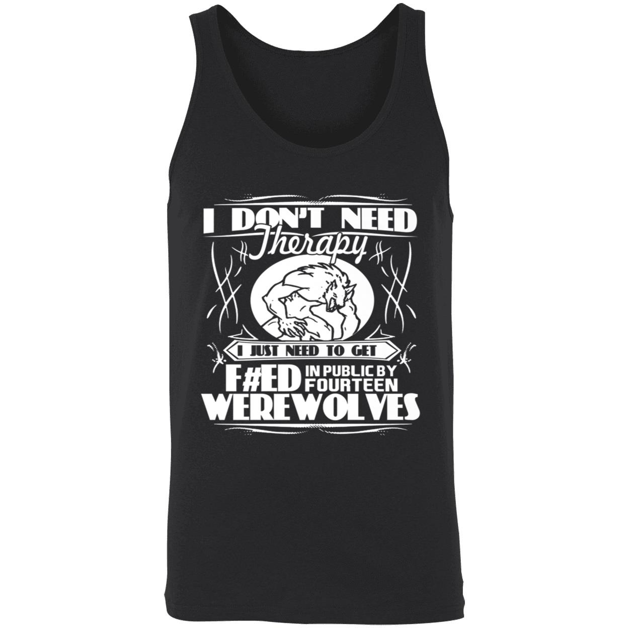 I Don’T Need Therapy I Just Need To Get Feed In Public By Fourteen Werewolves Shirt I Don’T Need Therapy I Just Need To Get Feed In Public By Fourteen Werewolves Shirt