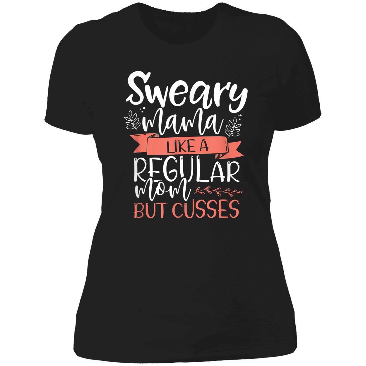 Sweary Mama Like A Regular Mom But Cusses Shirt Sweary Mama Like A Regular Mom But Cusses Shirt