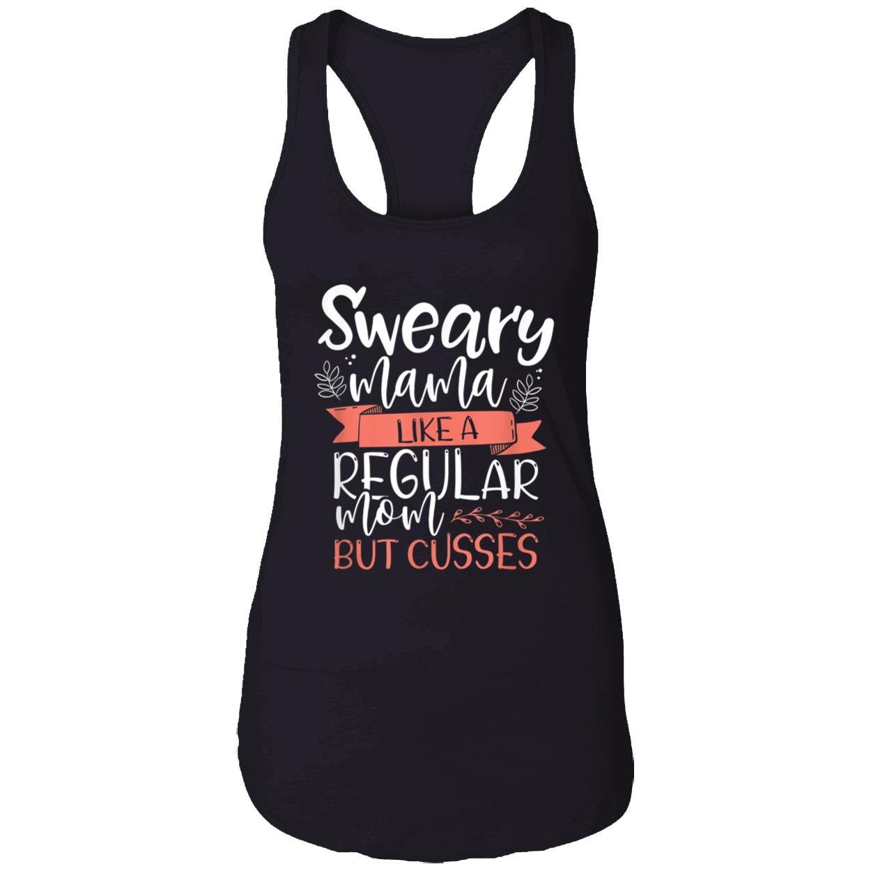 Sweary Mama Like A Regular Mom But Cusses Shirt Sweary Mama Like A Regular Mom But Cusses Shirt