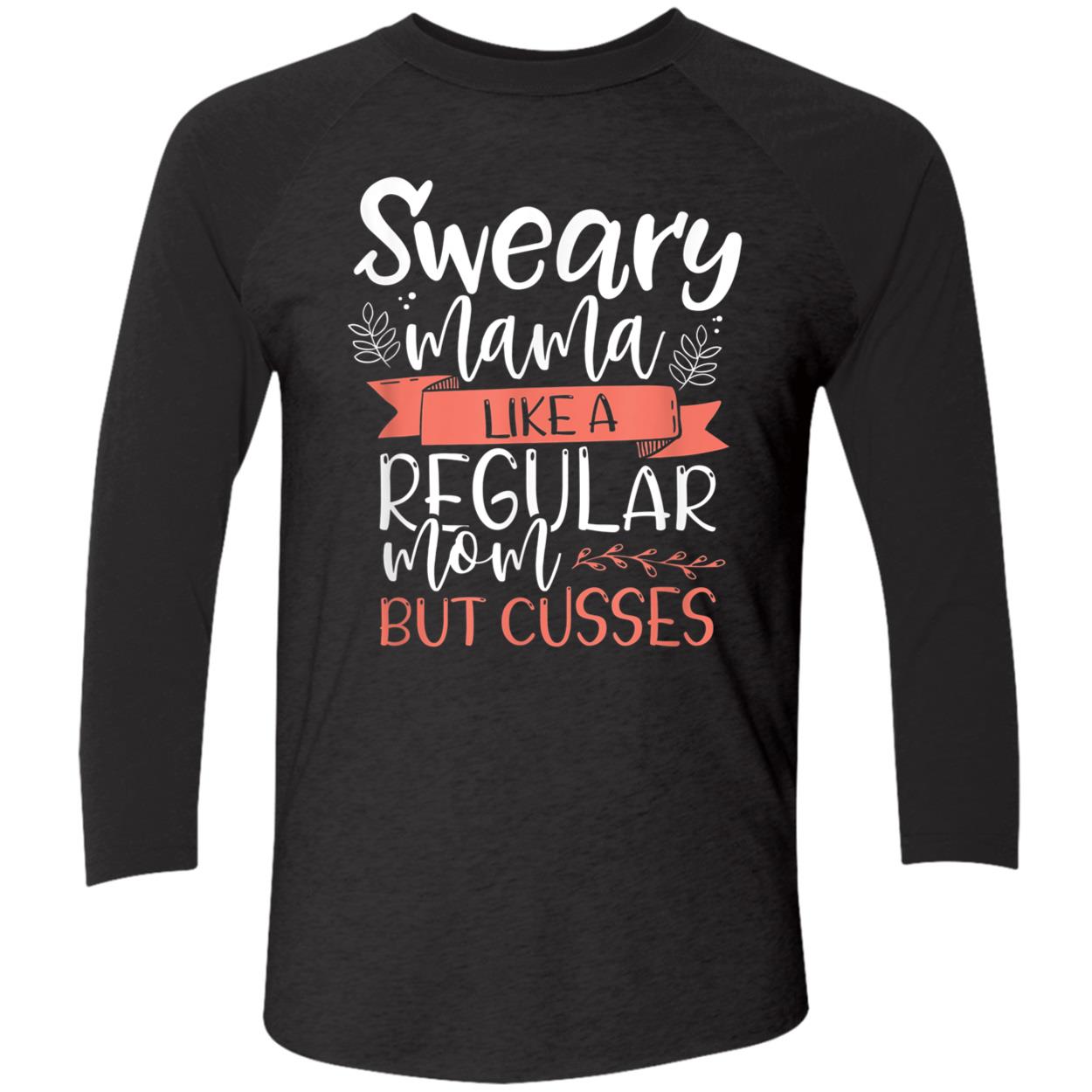 Sweary Mama Like A Regular Mom But Cusses Shirt Sweary Mama Like A Regular Mom But Cusses Shirt