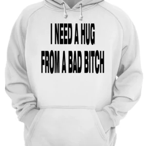 I Need A Hug From A Bad Bitch Shirt 2 h7lmk2f2k6uanrfivui1 4.webp